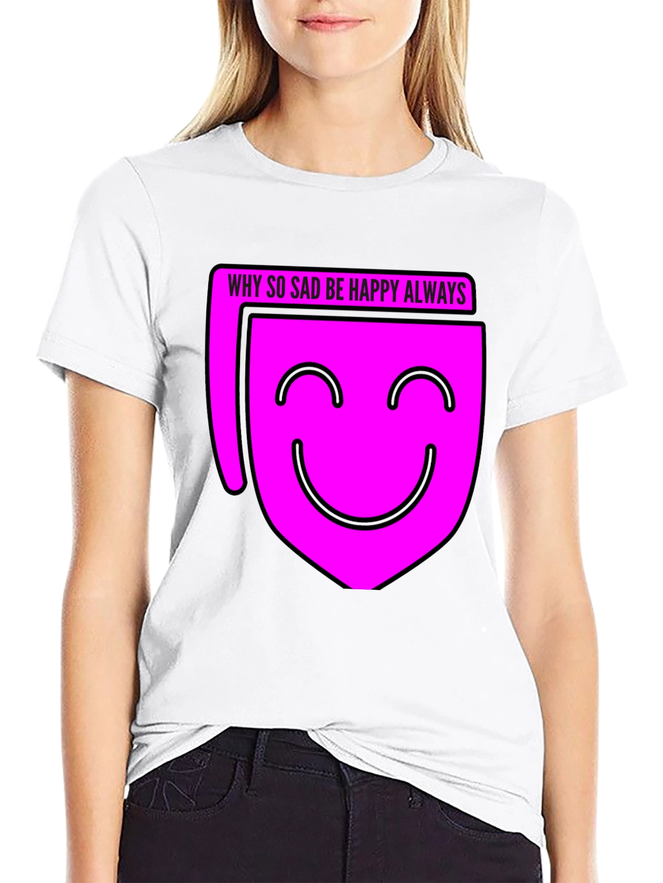 Why So Sad? Be Happy Always T-Shirt - Black