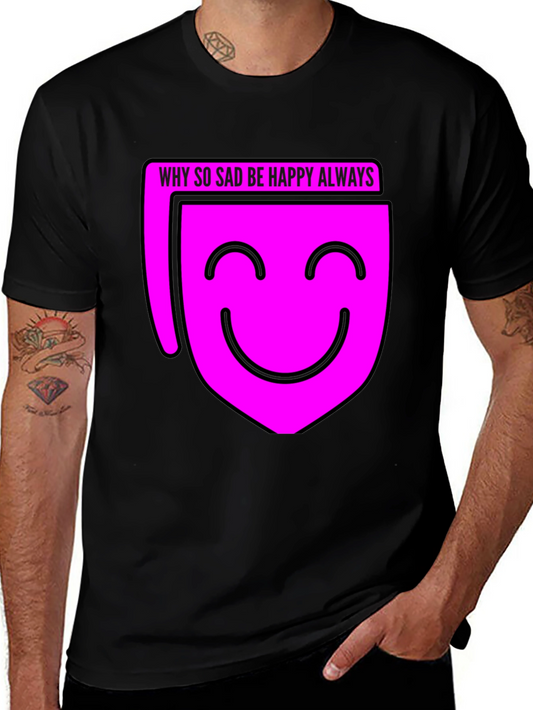 Why So Sad? Be Happy Always T-Shirt - Black