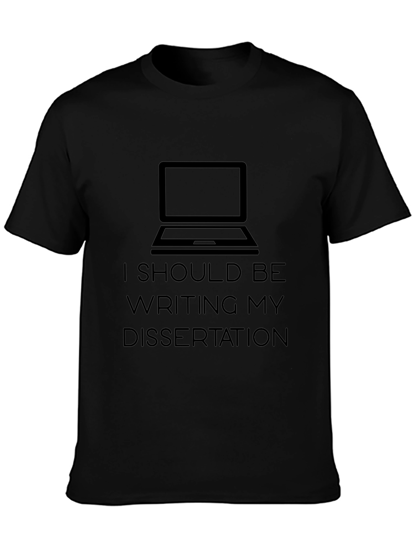 I Should Be Writing My Dissertation T-Shirt