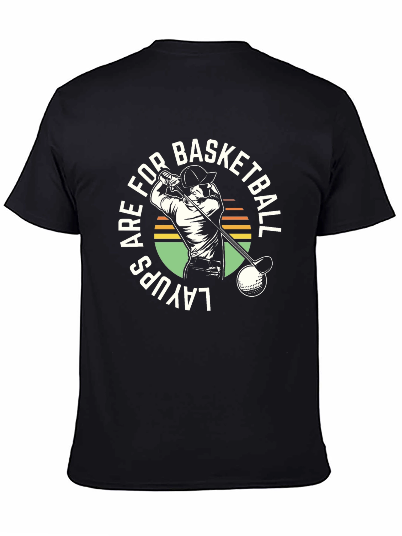 Layups are for Basketball Golf T-Shirt