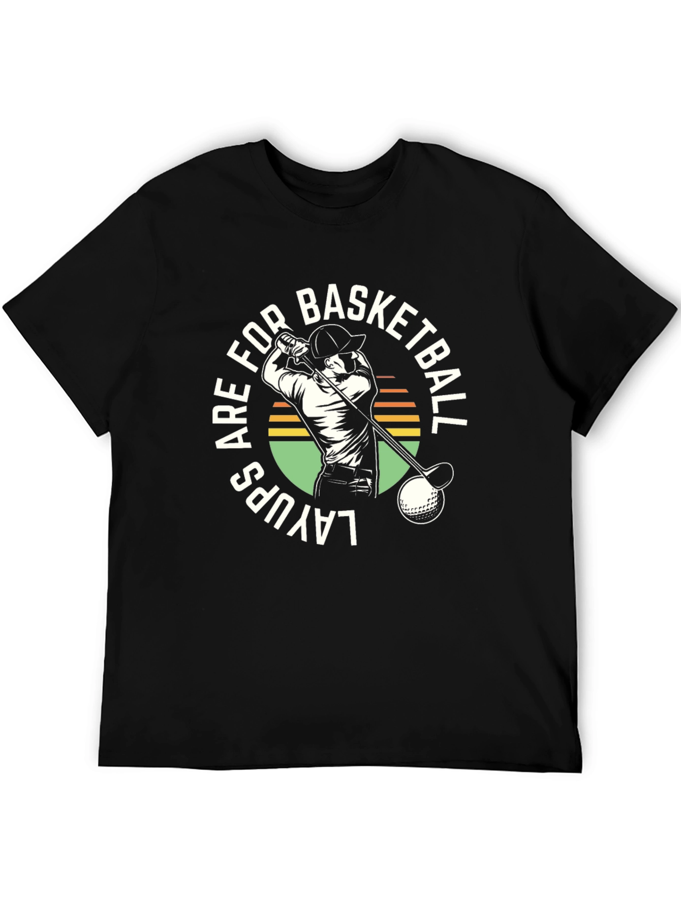 Layups are for Basketball Golf T-Shirt