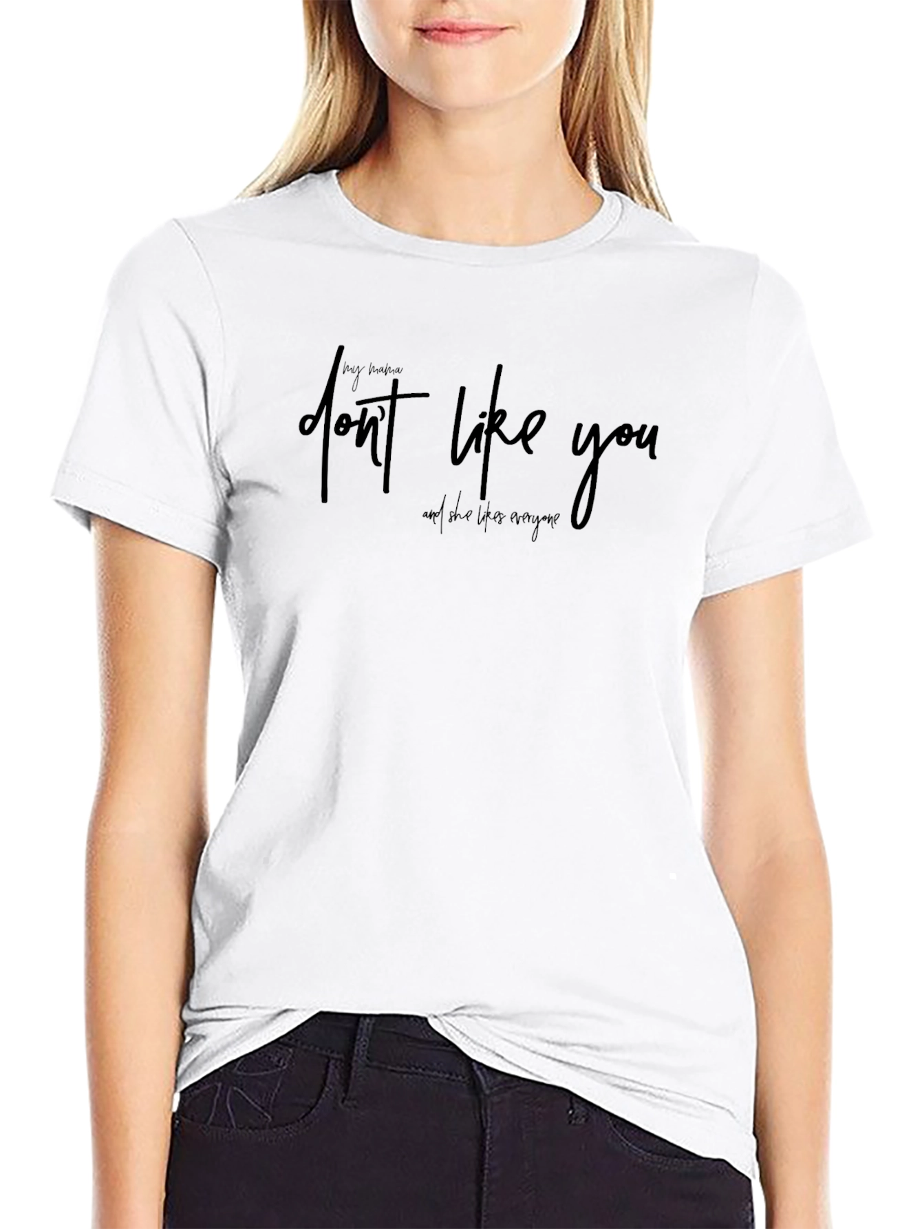 My Mama Dont Like You Graphic Tee