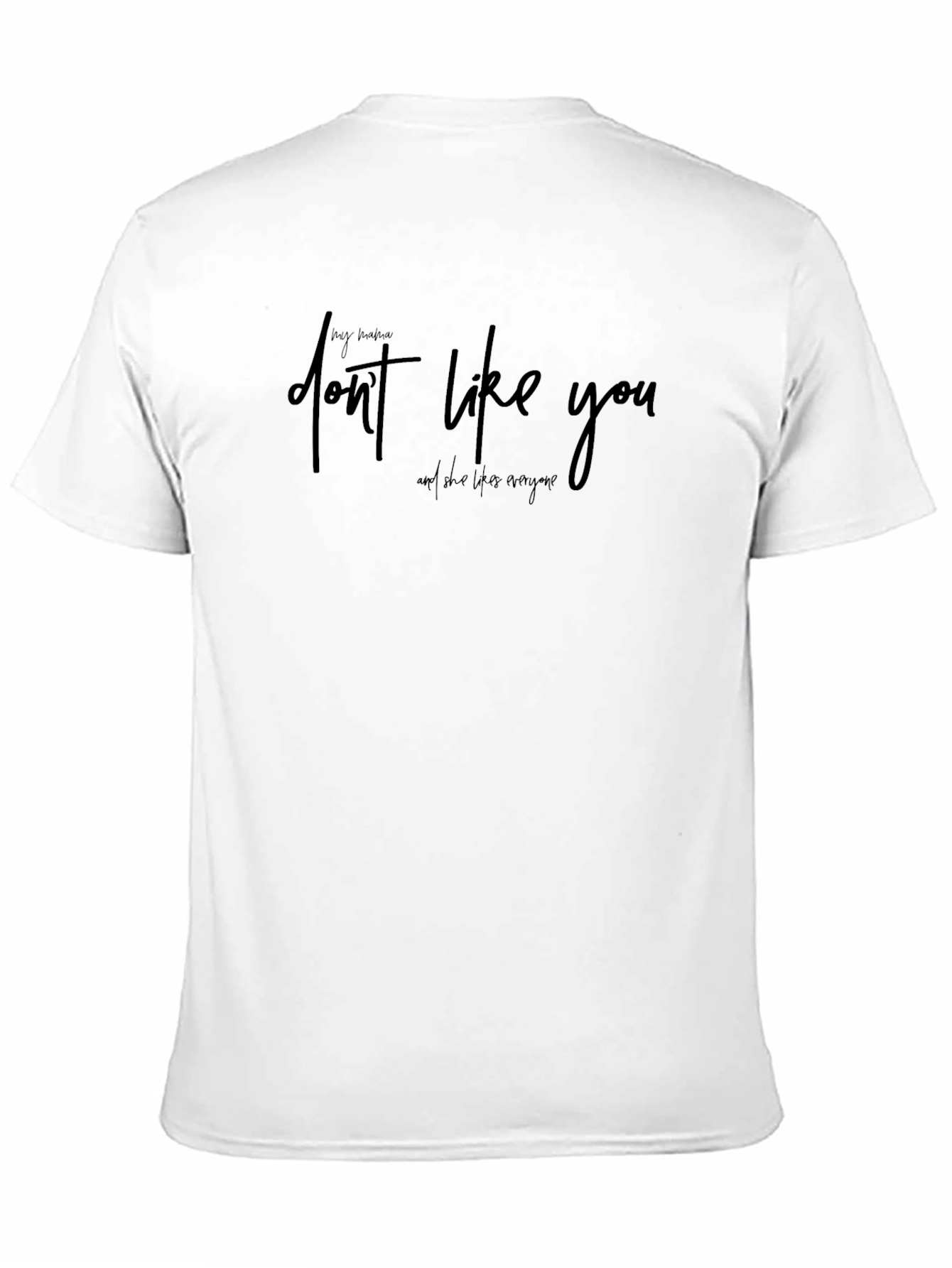 My Mama Dont Like You Graphic Tee