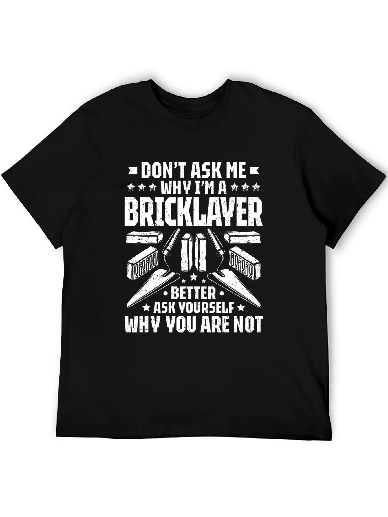 Bricklayer T-Shirt - Why Im a Bricklayer