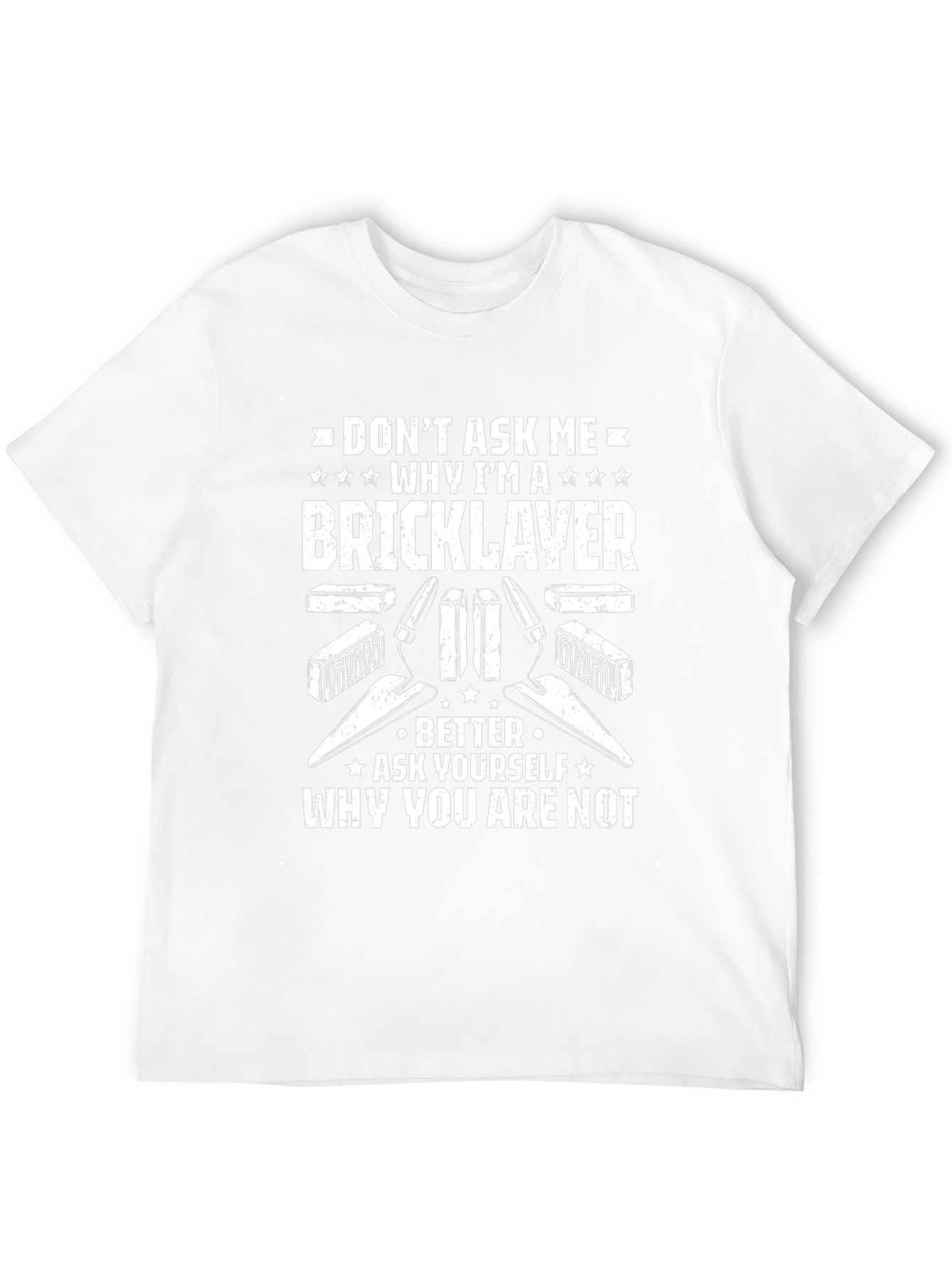 Bricklayer T-Shirt - Why Im a Bricklayer
