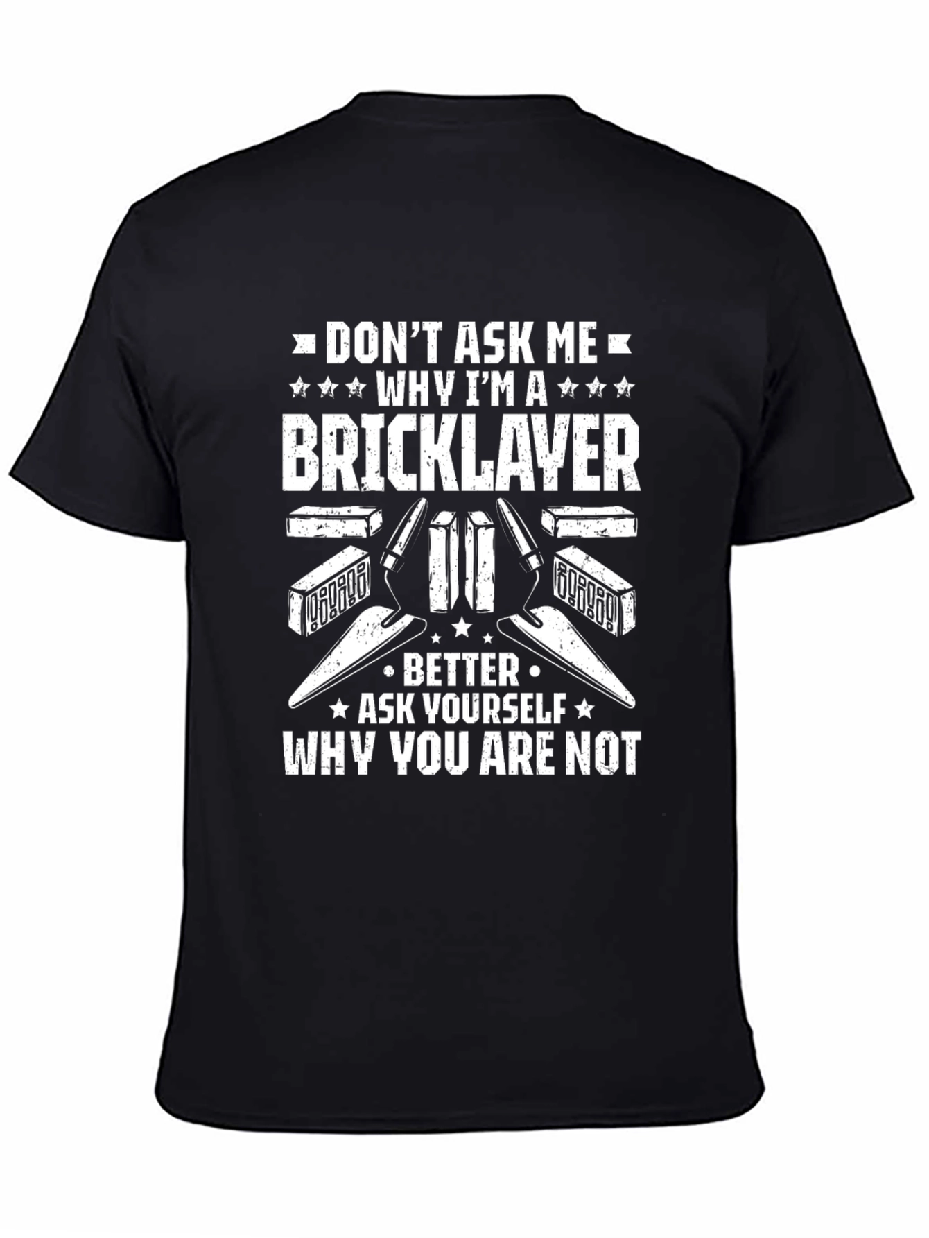Bricklayer T-Shirt - Why Im a Bricklayer