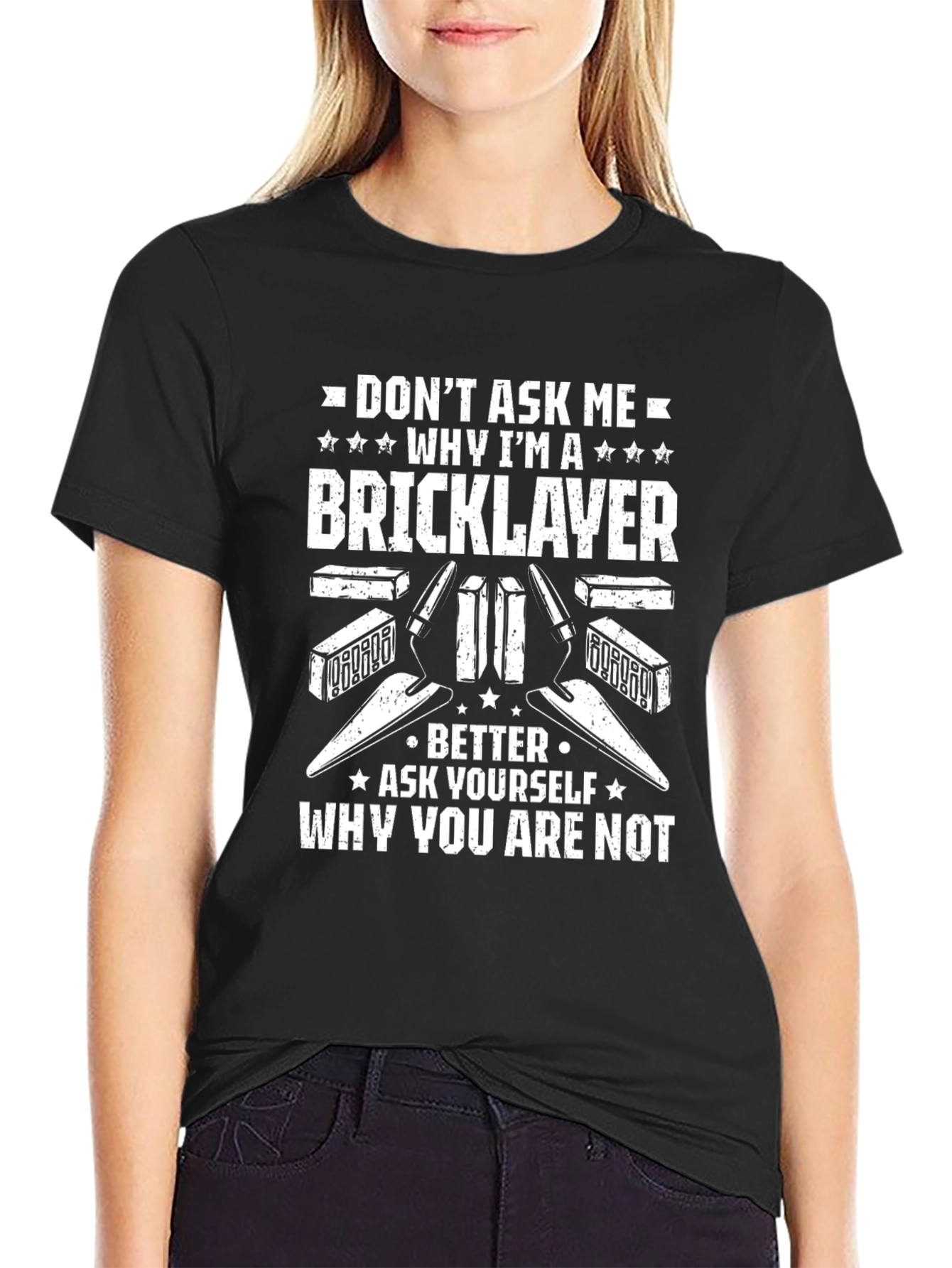 Bricklayer T-Shirt - Why Im a Bricklayer