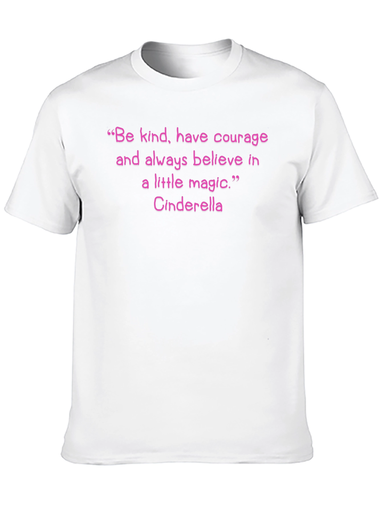 Cinderella Quote T-Shirt: Be Kind Have Courage
