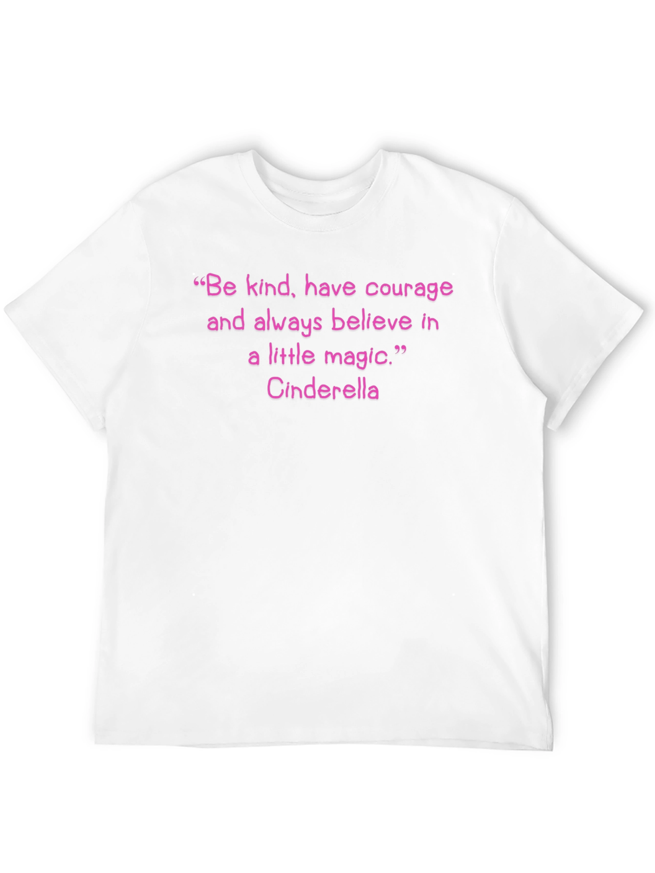 Cinderella Quote T-Shirt: Be Kind Have Courage
