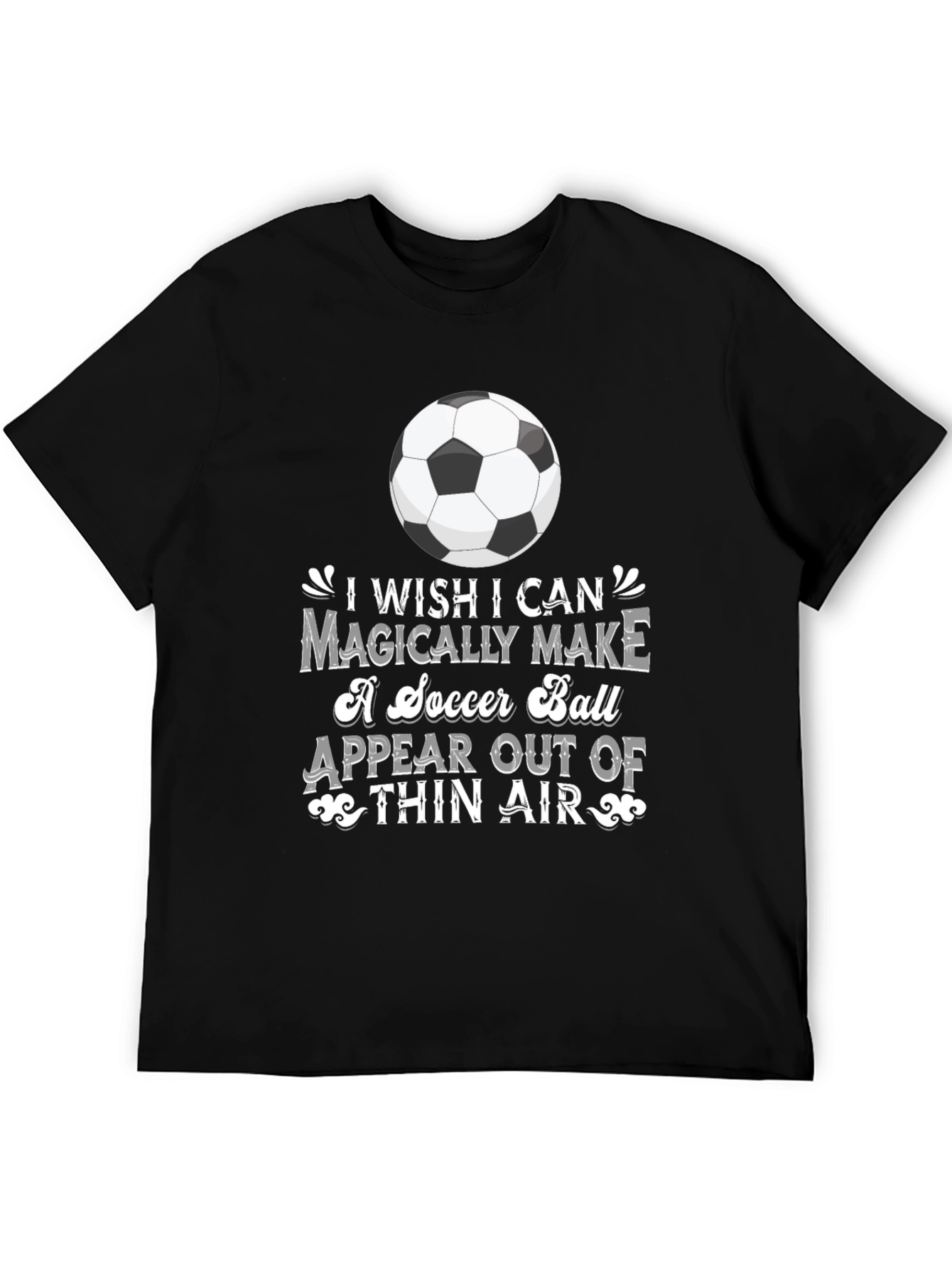 Soccer Magic T-Shirt: I Wish I Can Magically Make...