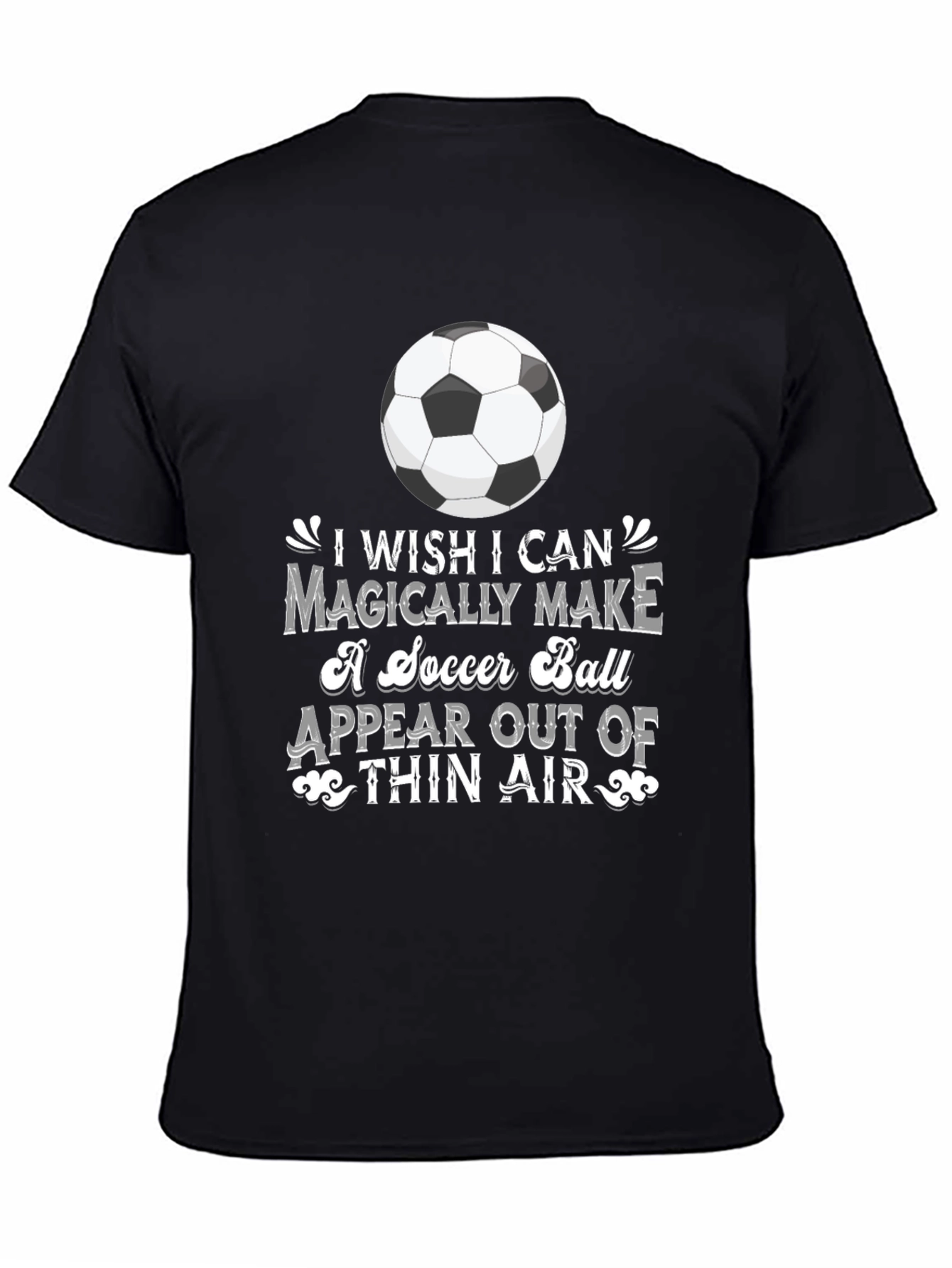 Soccer Magic T-Shirt: I Wish I Can Magically Make...