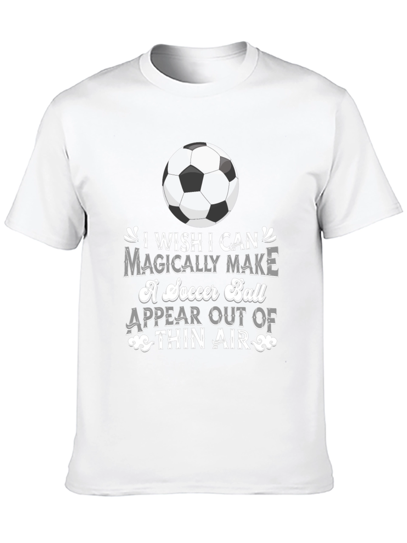 Soccer Magic T-Shirt: I Wish I Can Magically Make...