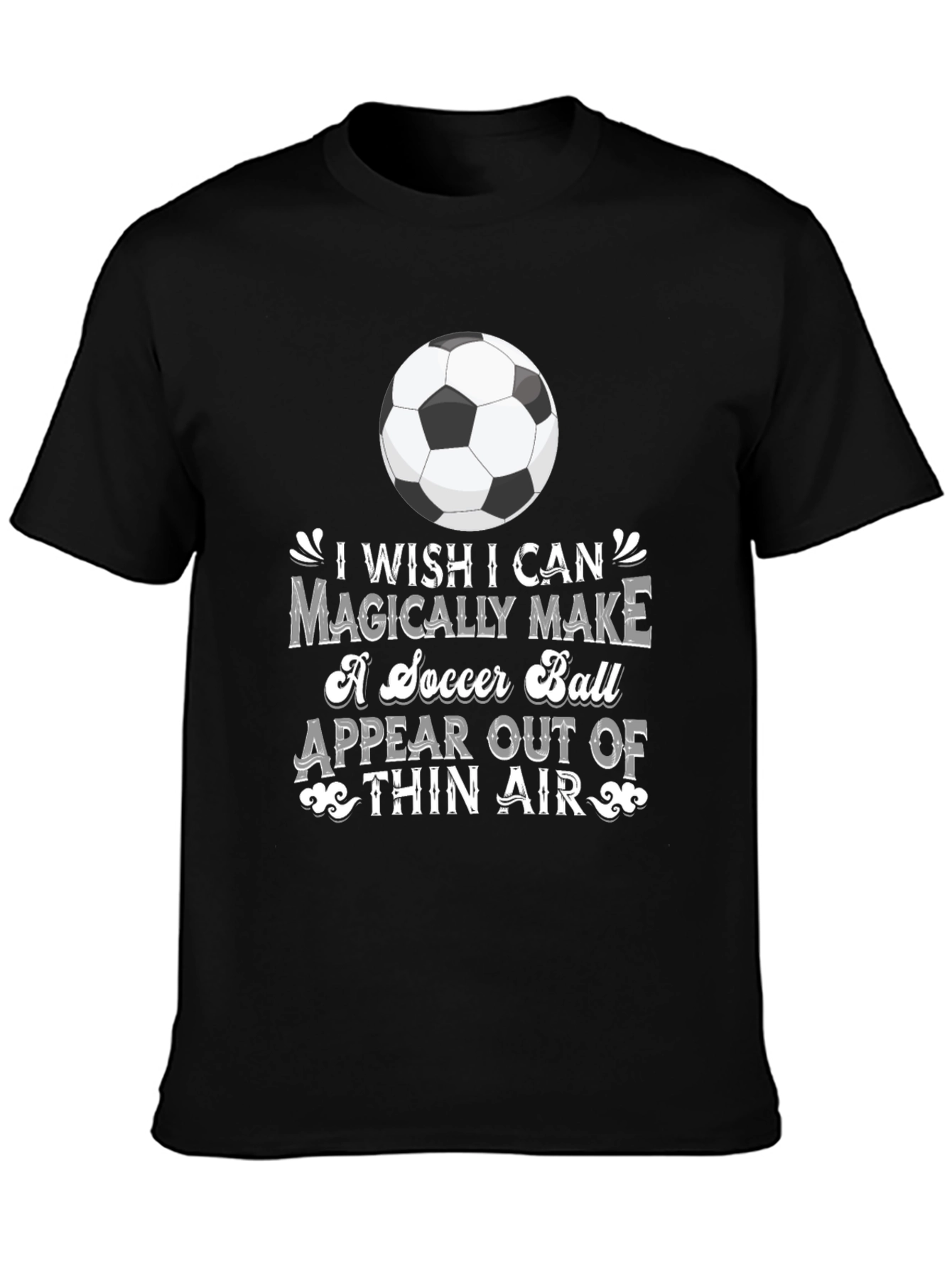 Soccer Magic T-Shirt: I Wish I Can Magically Make...