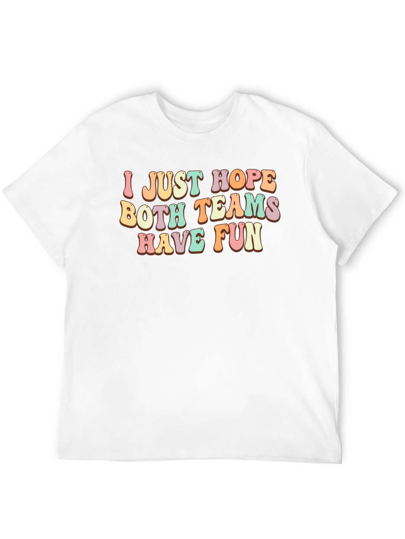 I Just Hope Both Teams Have Fun T-Shirt