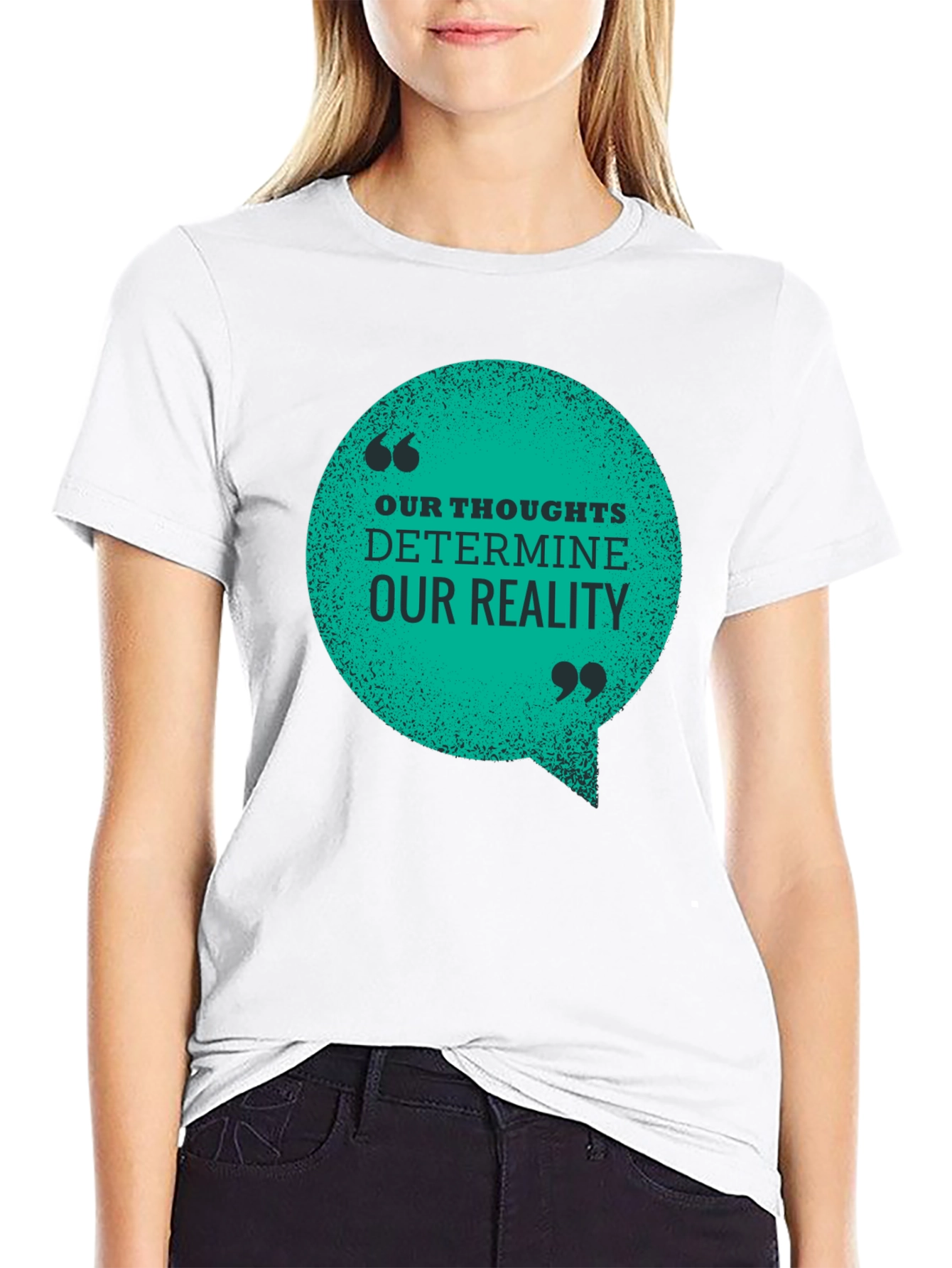 Inspirational T-Shirt: Our Thoughts Determine Our Reality