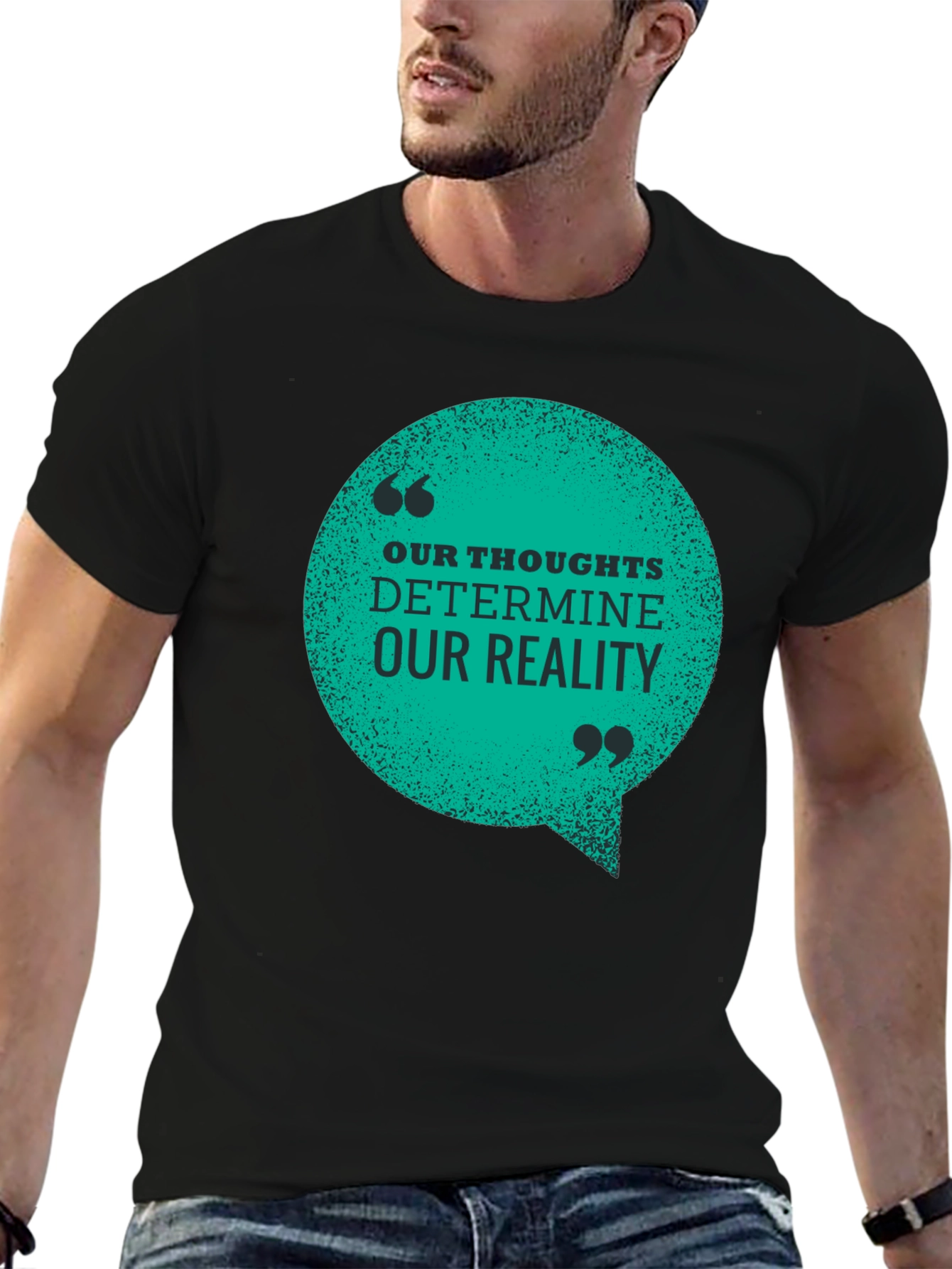 Inspirational T-Shirt: Our Thoughts Determine Our Reality