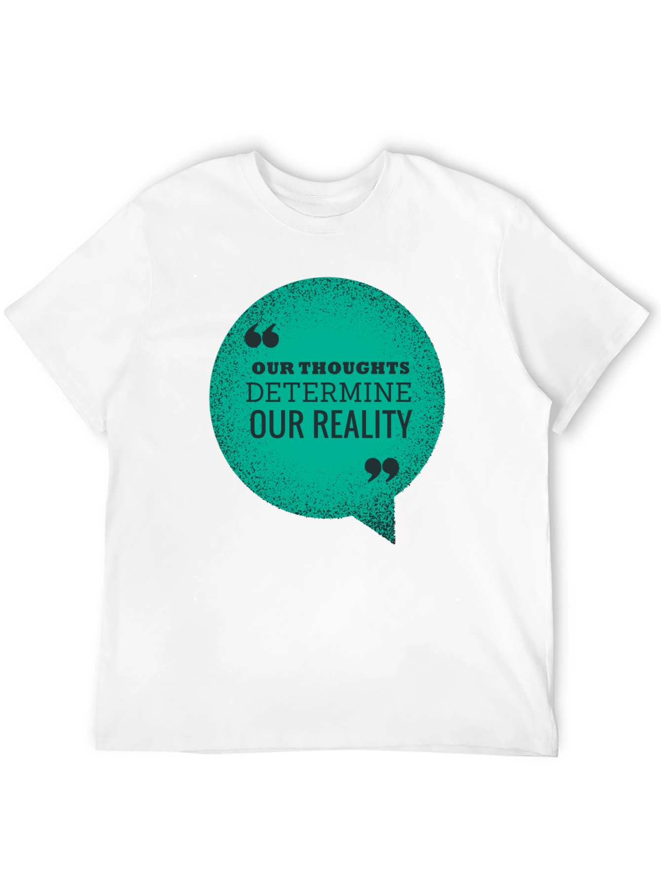 Inspirational T-Shirt: Our Thoughts Determine Our Reality