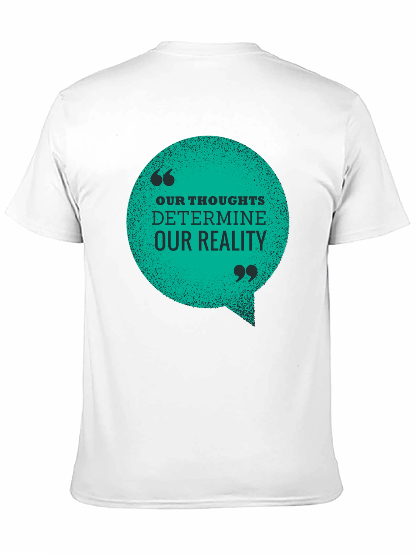 Inspirational T-Shirt: Our Thoughts Determine Our Reality