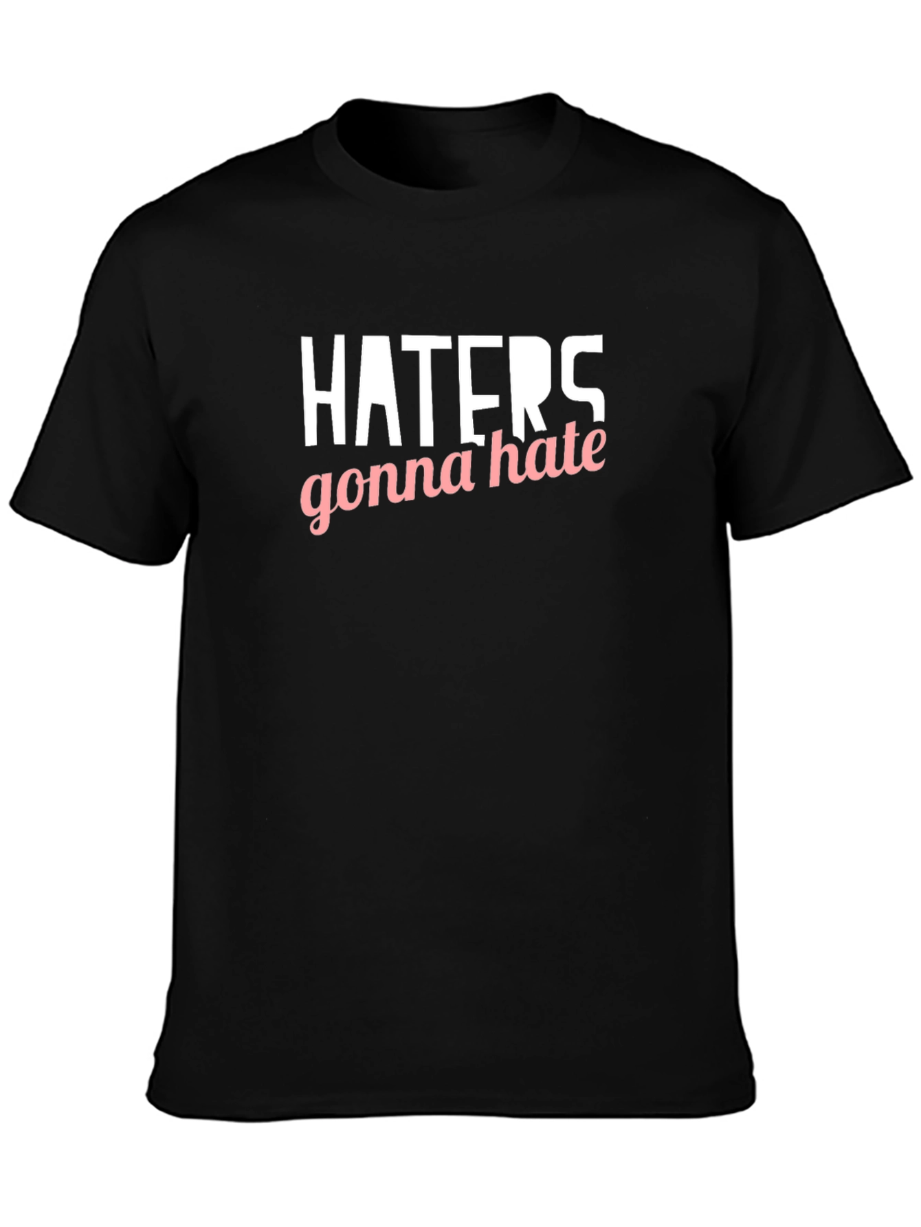 Haters Gonna Hate Graphic Tee - Black Casual Shirt