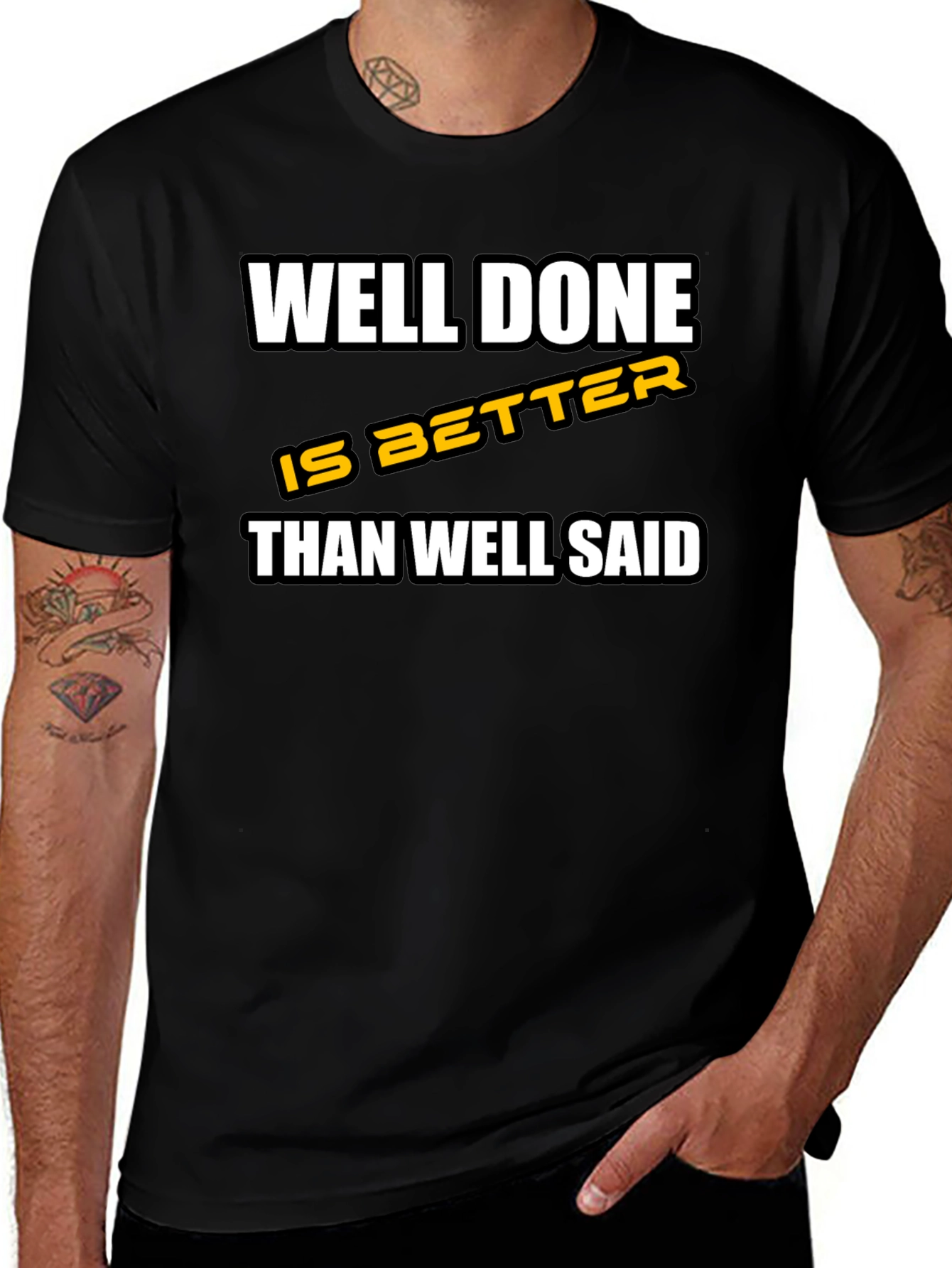 Well Done is Better Than Well Said T-Shirt