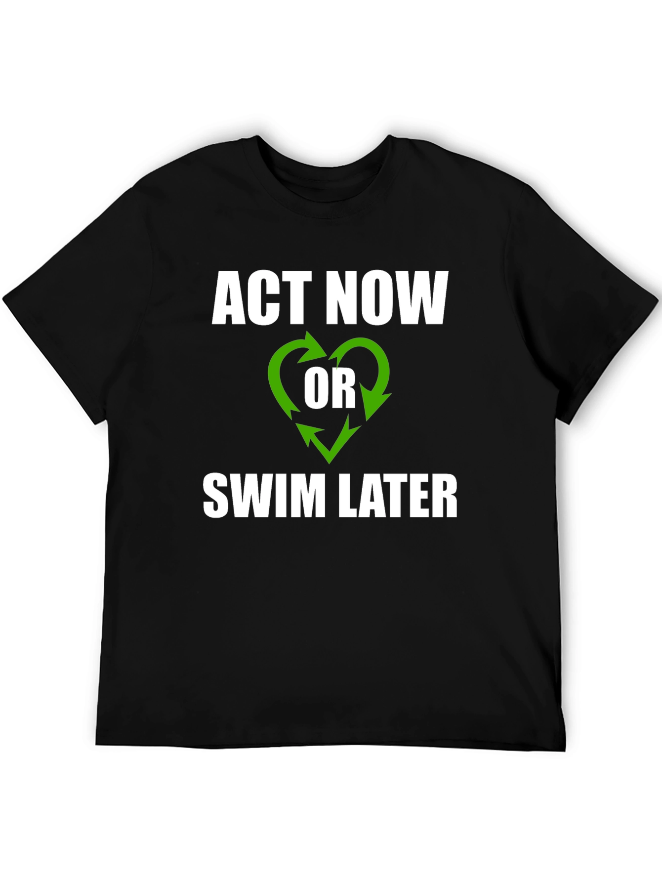 Act Now T-Shirt - Environmental Awareness Tee