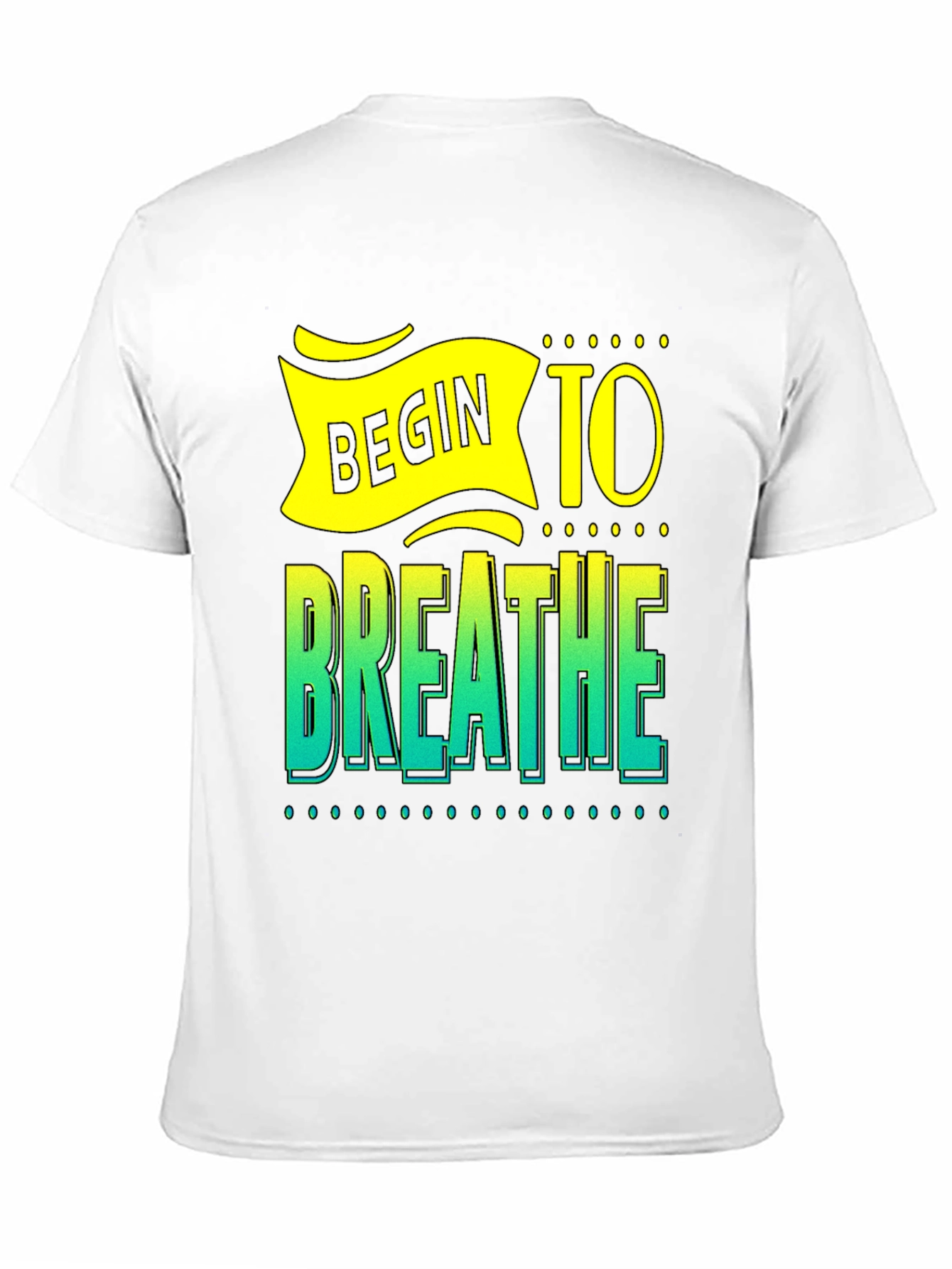 Begin to Breathe Graphic T-Shirt - Inspiring Design