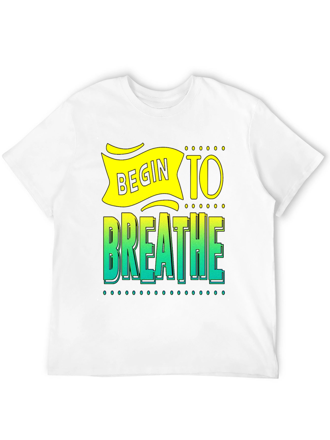 Begin to Breathe Graphic T-Shirt - Inspiring Design