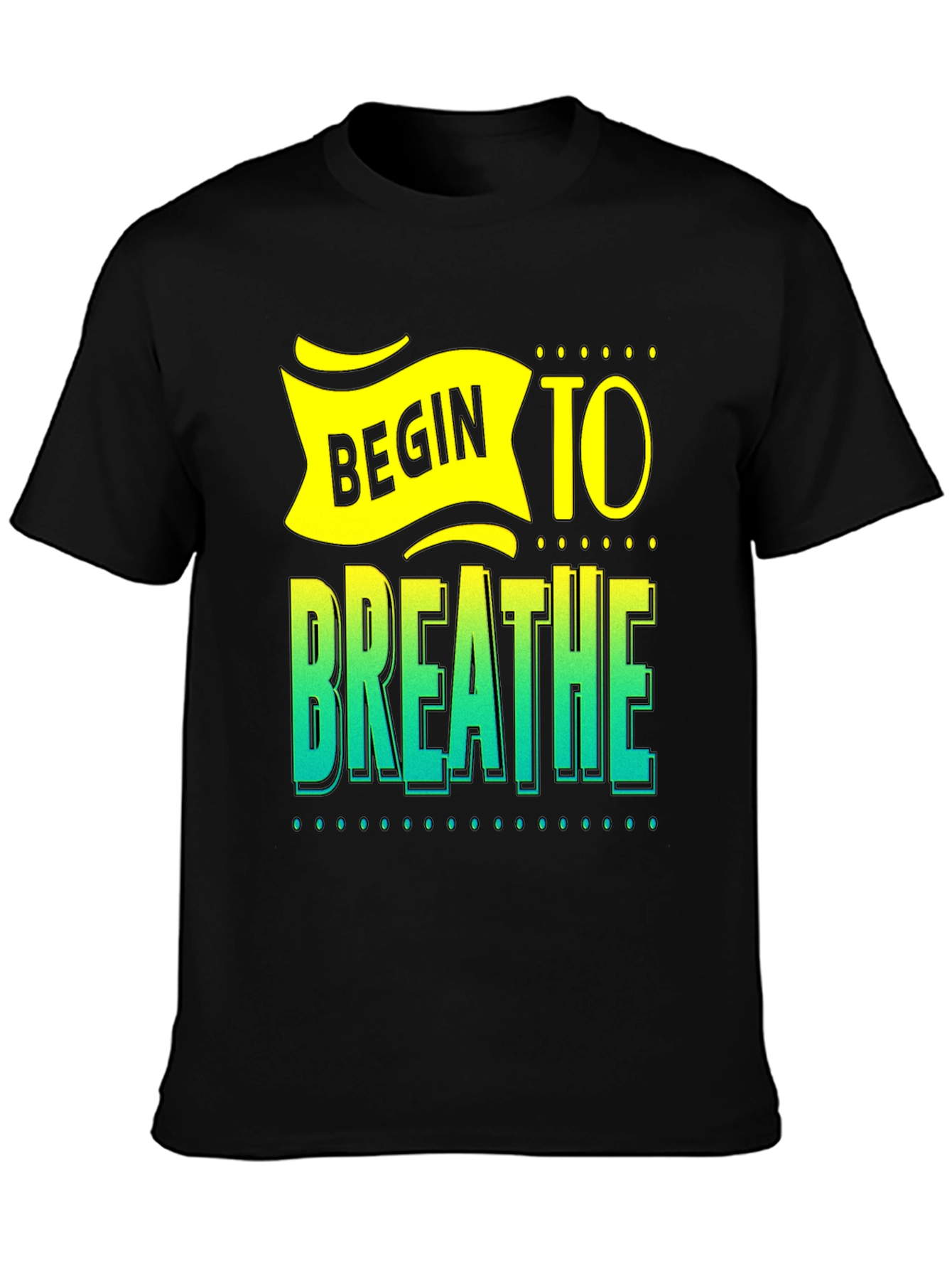 Begin to Breathe Graphic T-Shirt - Inspiring Design