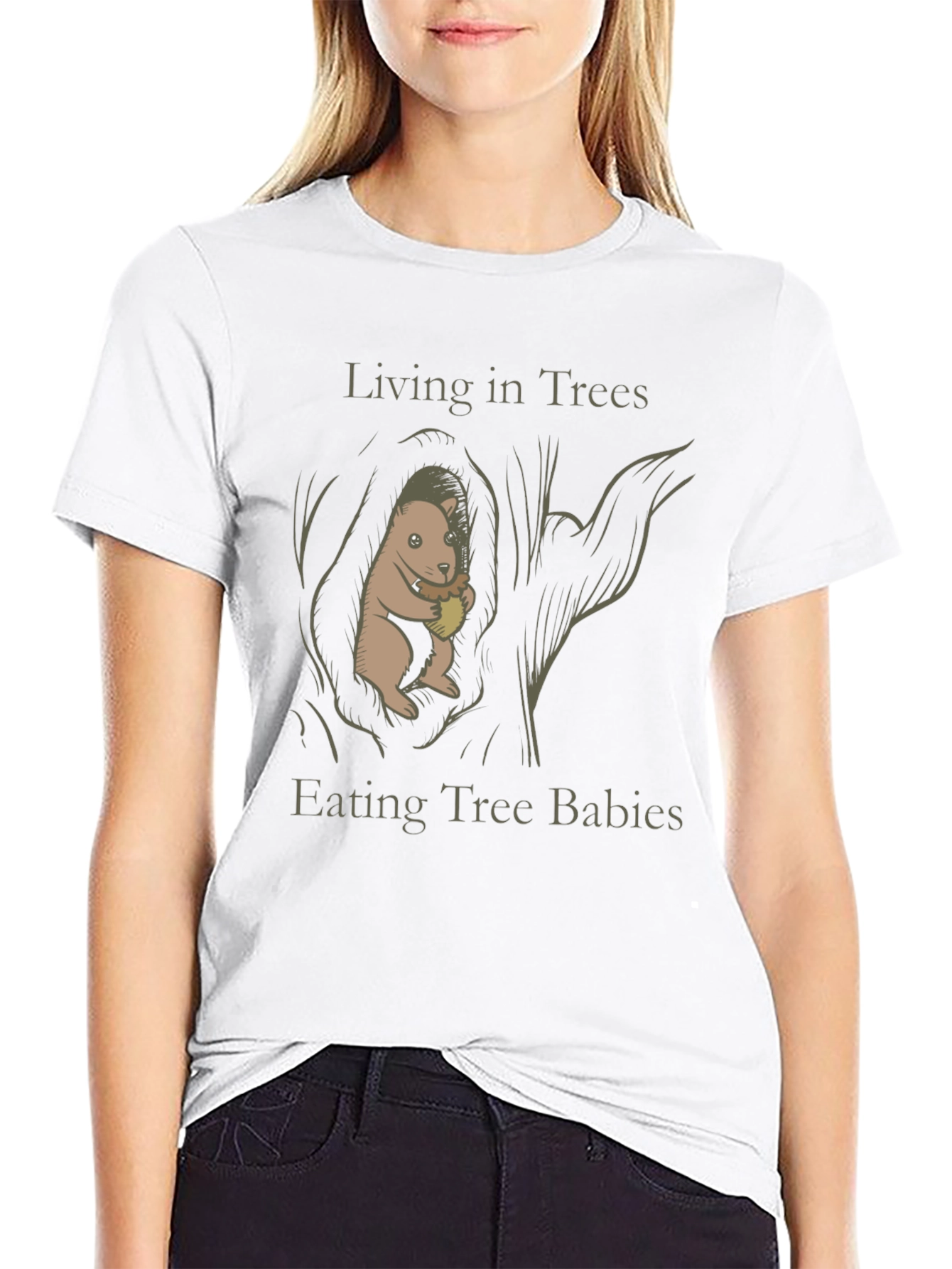 Living in Trees Eating Tree Babies T-Shirt