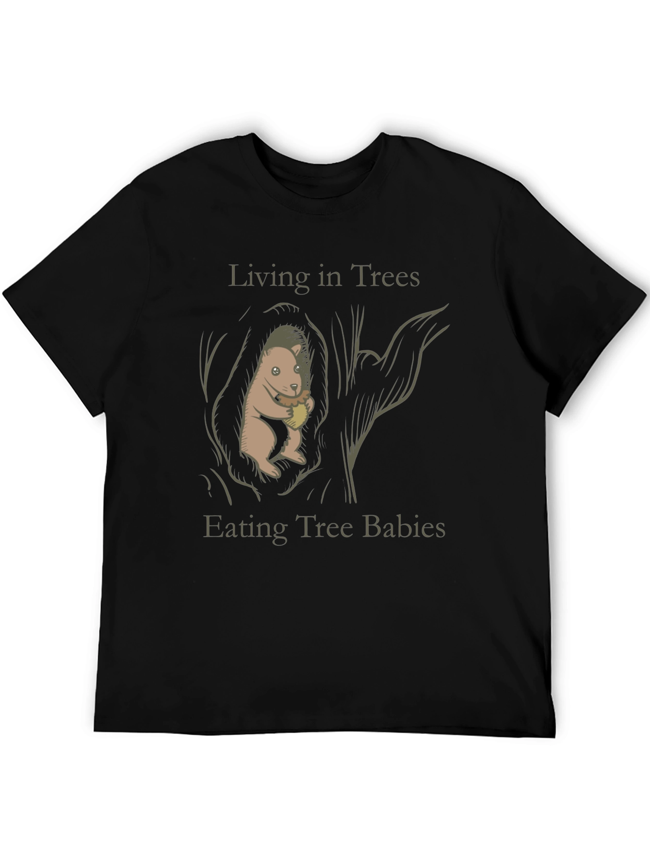 Living in Trees Eating Tree Babies T-Shirt