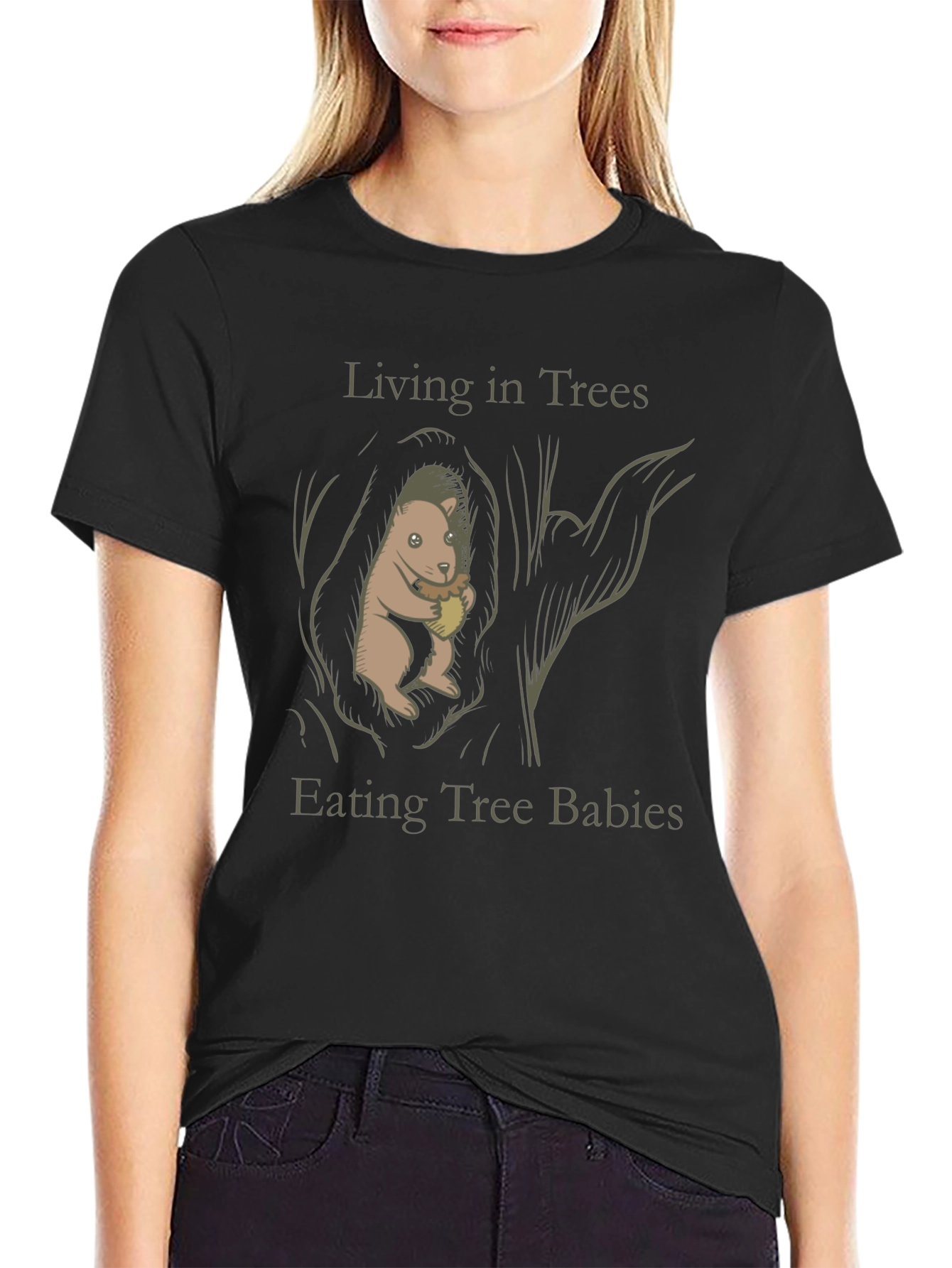 Living in Trees Eating Tree Babies T-Shirt