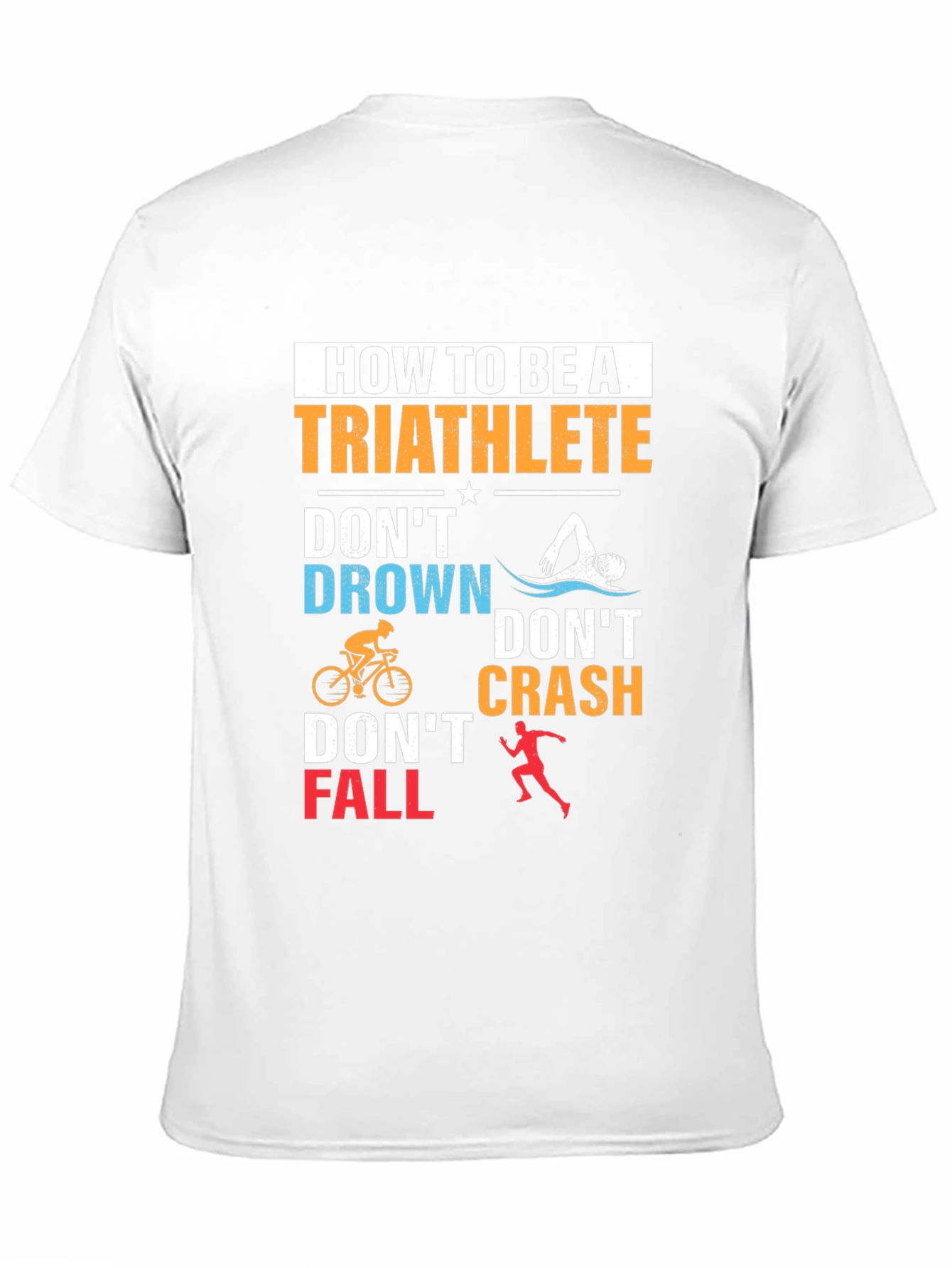 Triathlete T-Shirt: Dont Drown Crash Fall