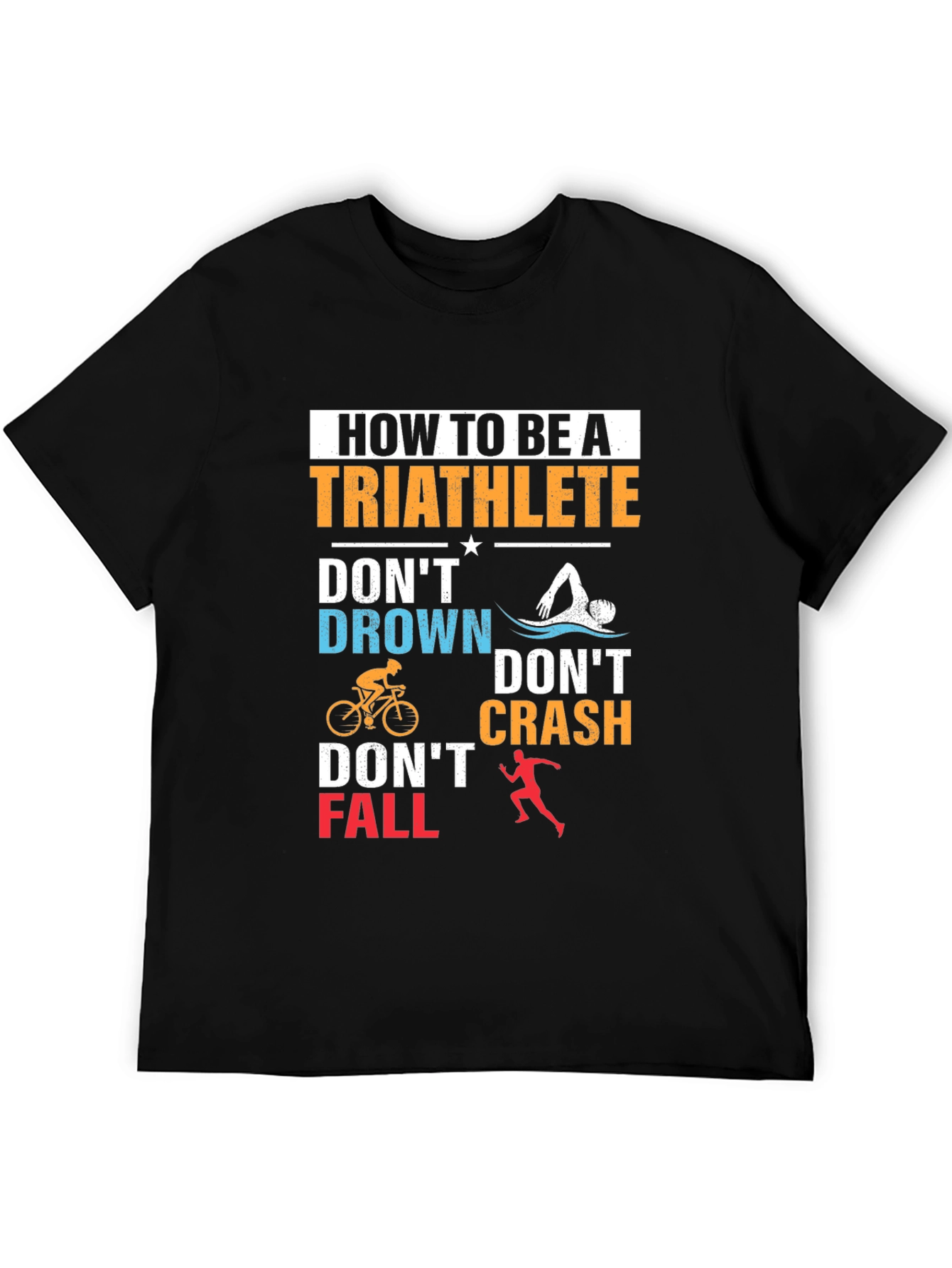 Triathlete T-Shirt: Dont Drown Crash Fall