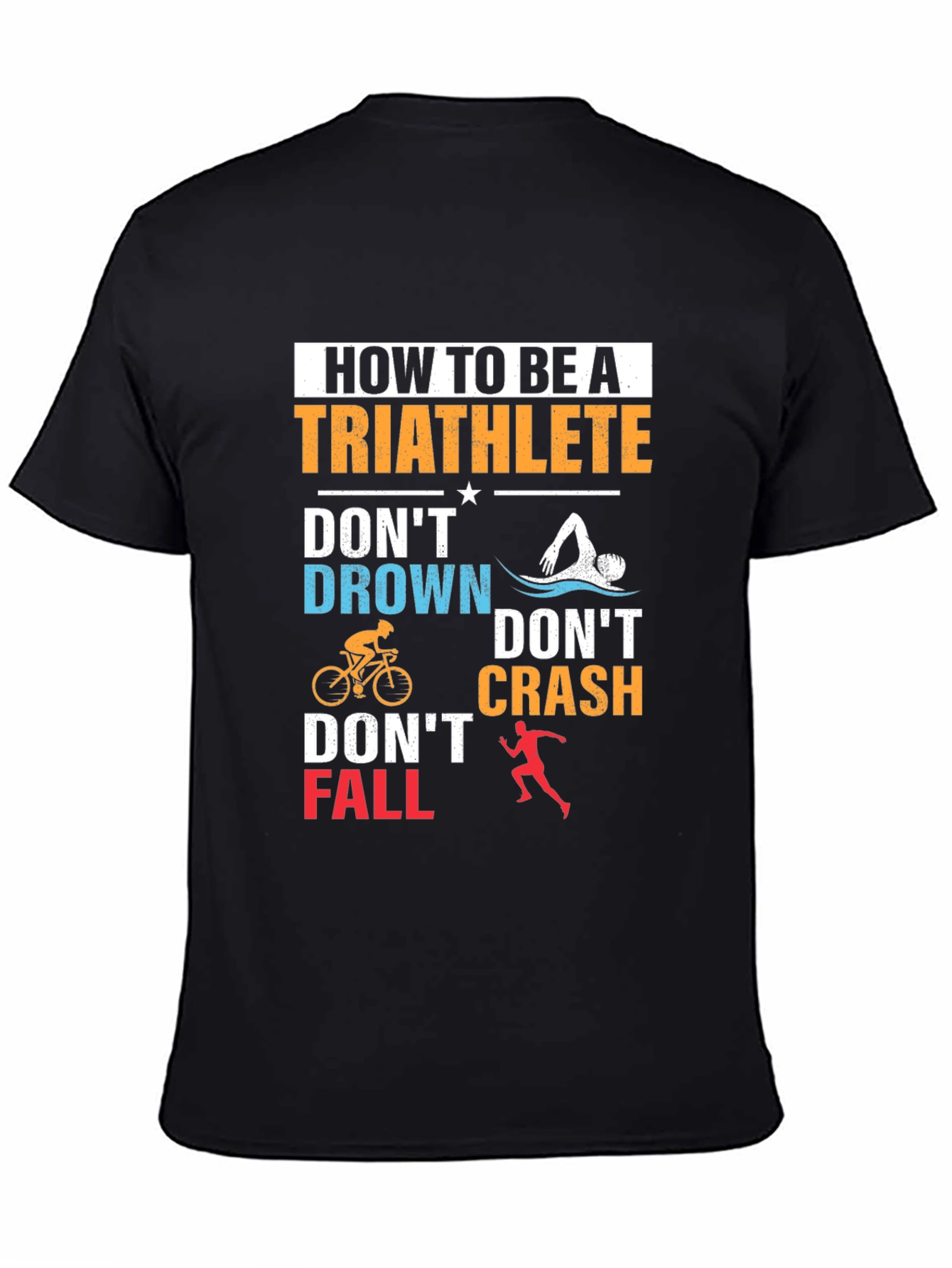 Triathlete T-Shirt: Dont Drown Crash Fall