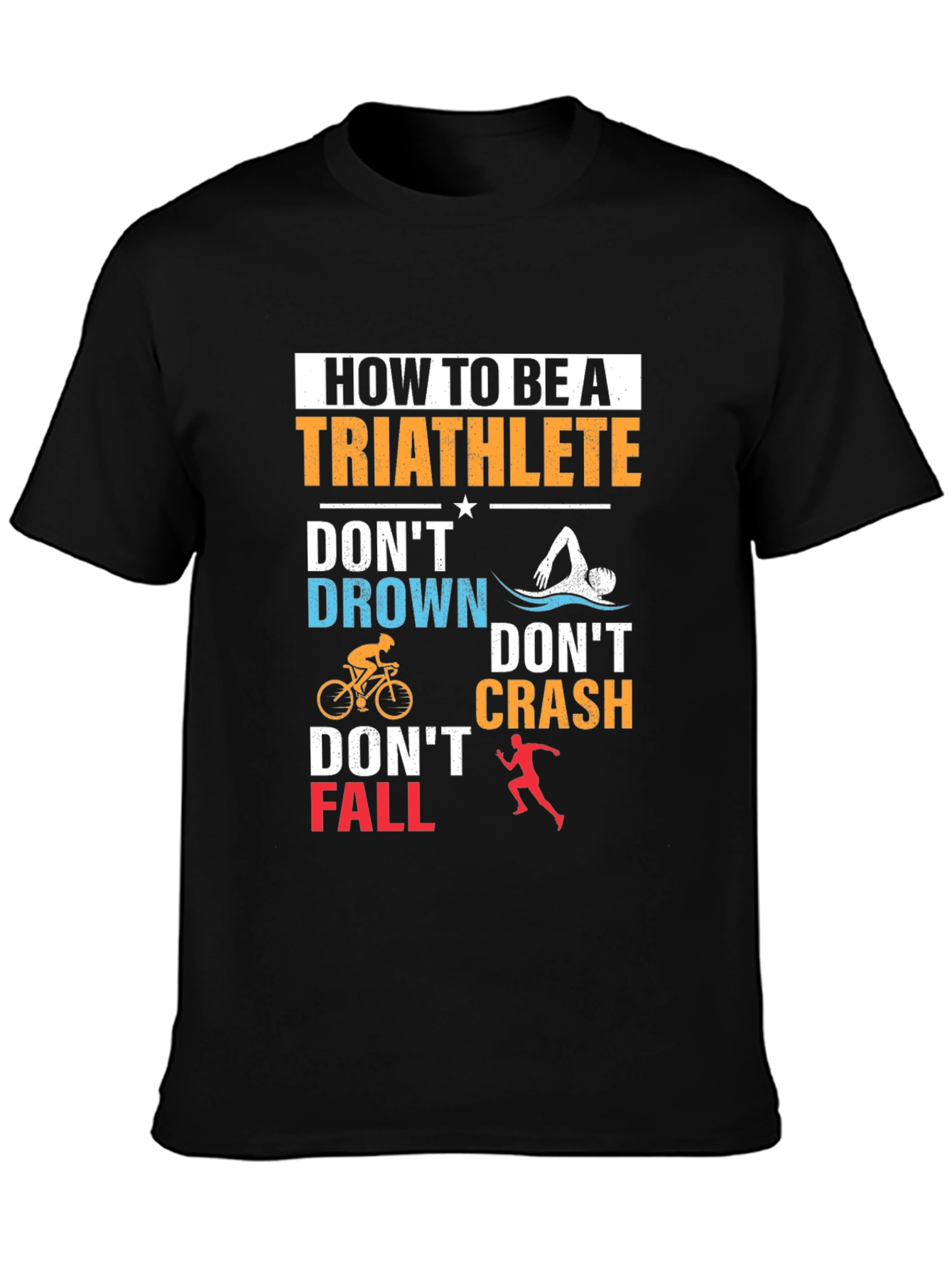 Triathlete T-Shirt: Dont Drown Crash Fall