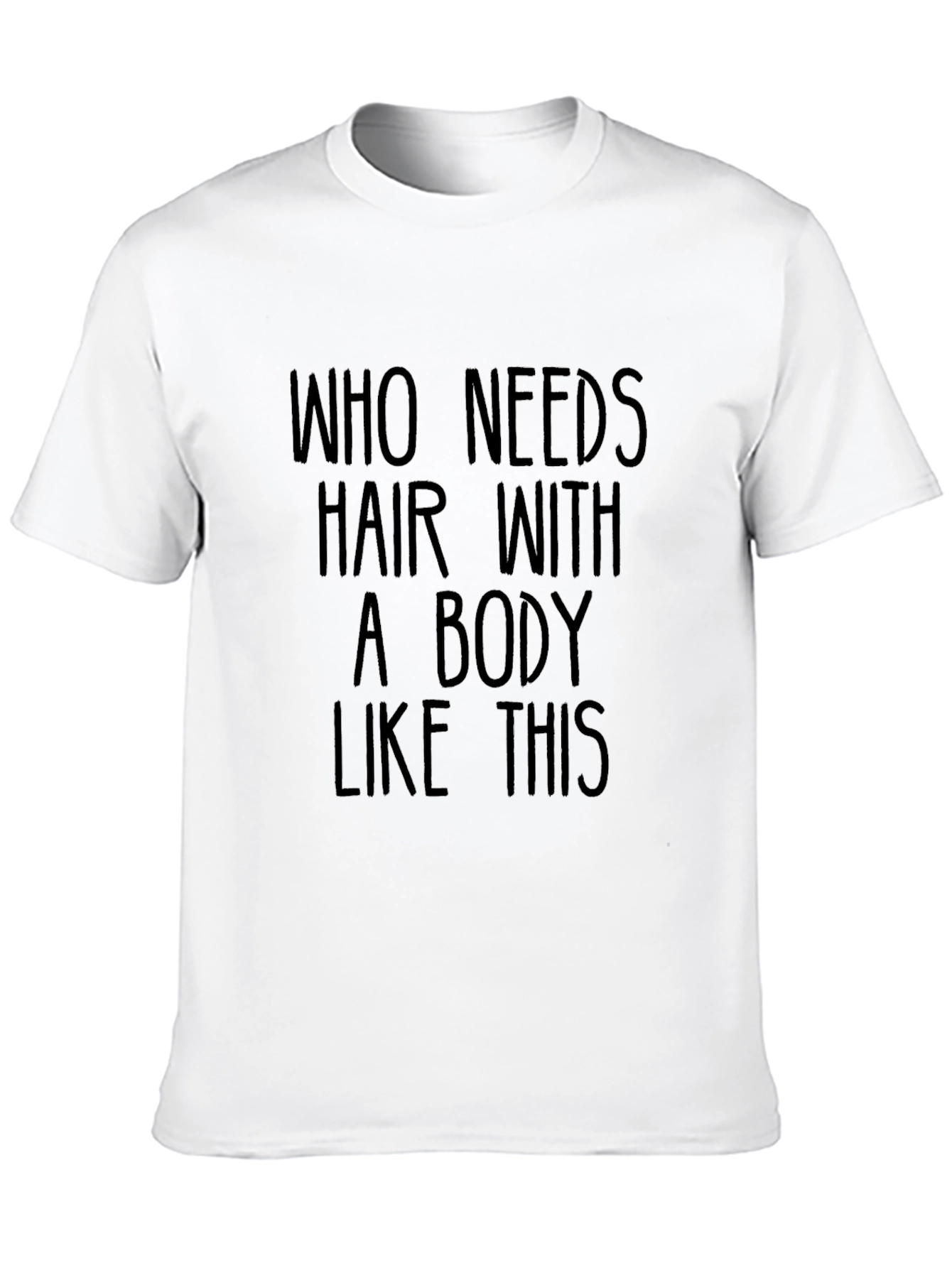 Funny Bald Humor T-Shirt: Who Needs Hair