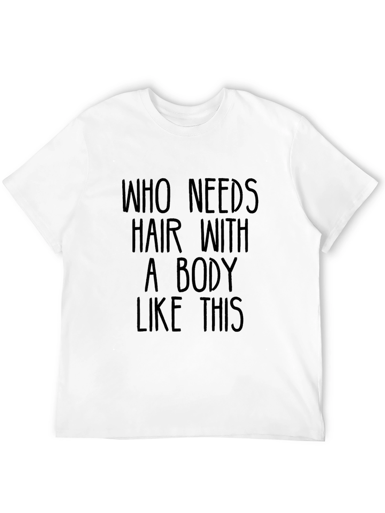 Funny Bald Humor T-Shirt: Who Needs Hair