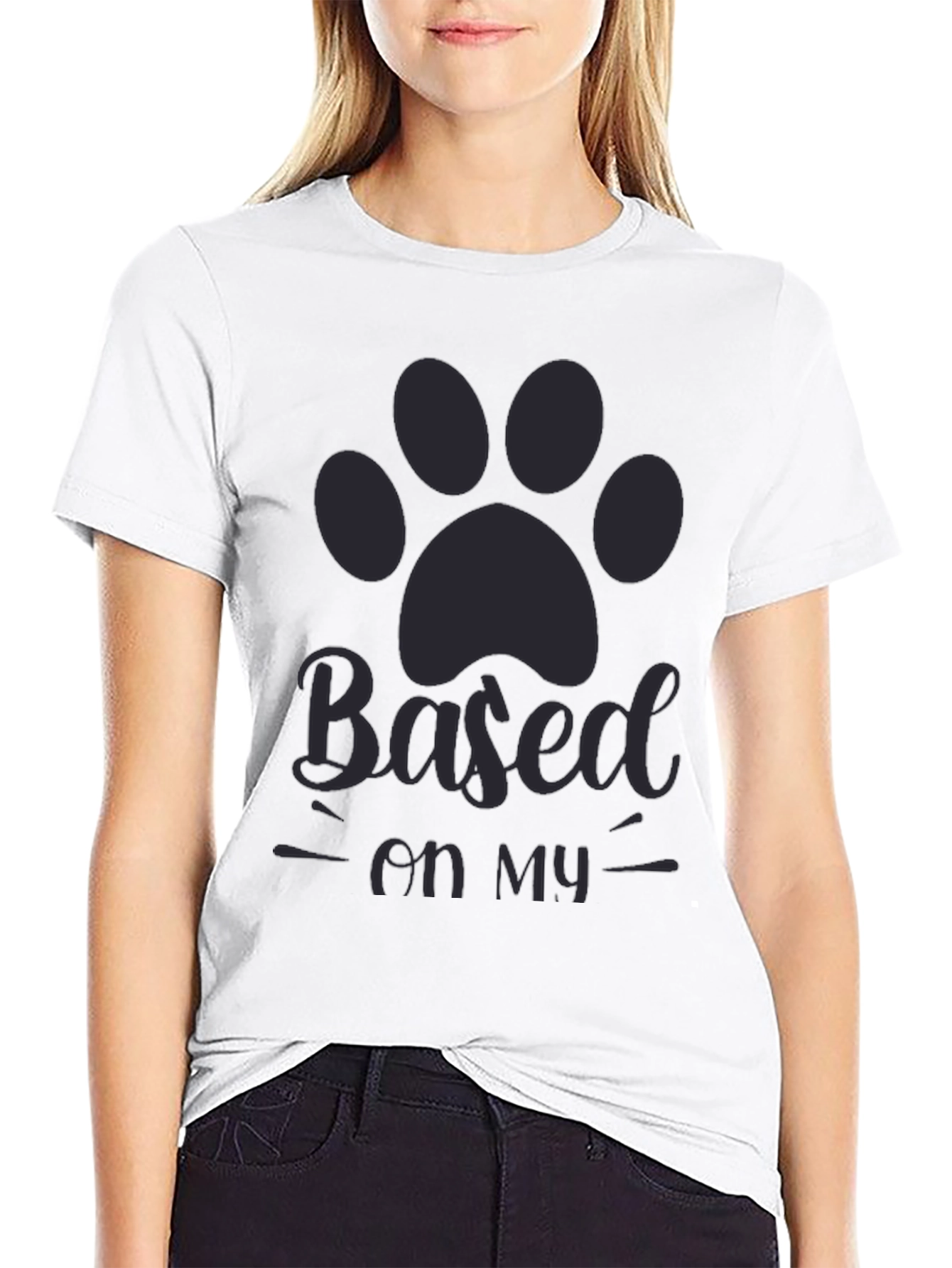 Based on my dog T-shirt