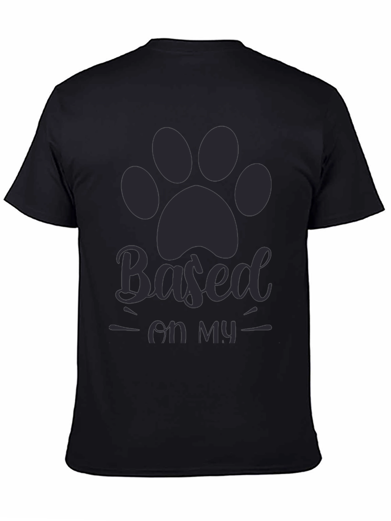Based on my dog T-shirt
