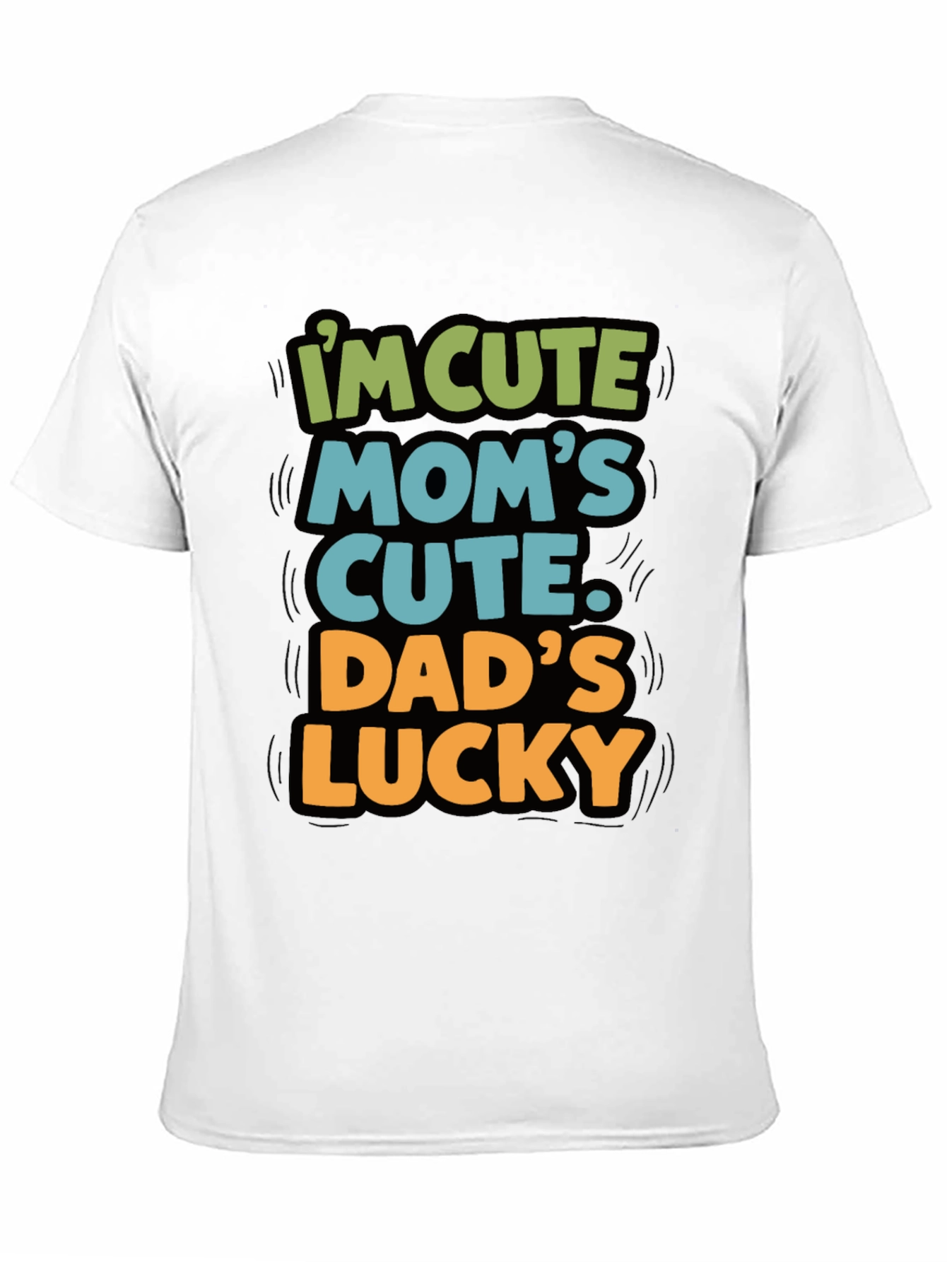 Im Cute Moms Cute Dads Lucky T-Shirt