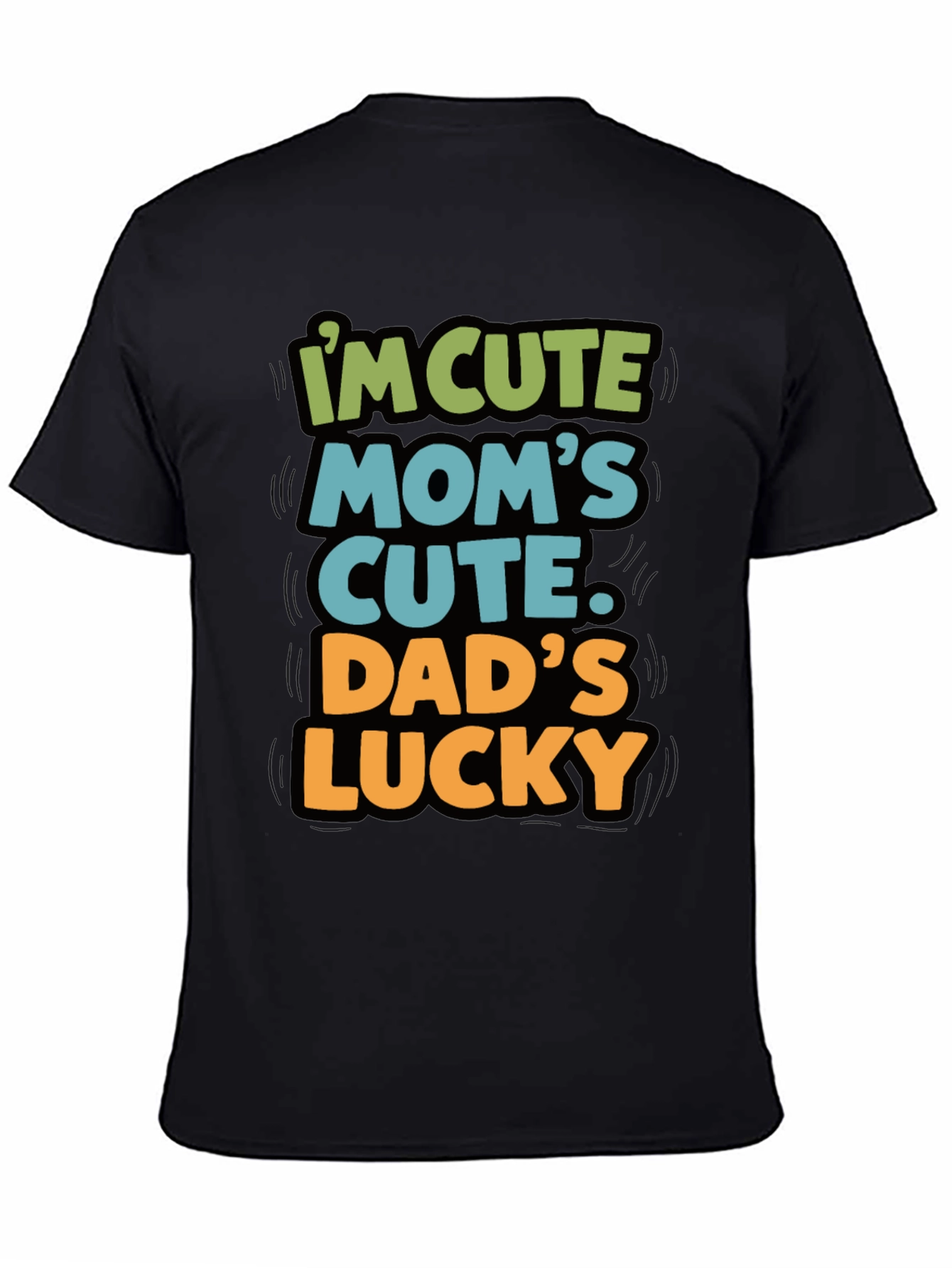Im Cute Moms Cute Dads Lucky T-Shirt