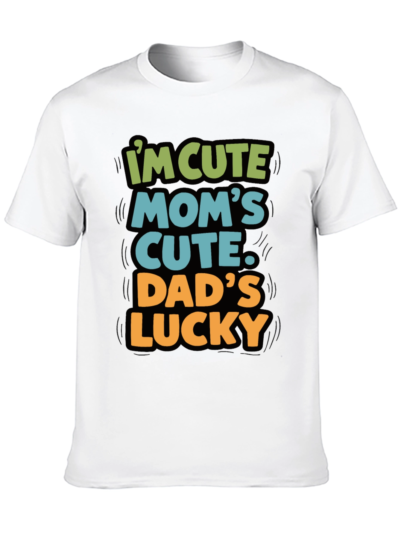 Im Cute Moms Cute Dads Lucky T-Shirt