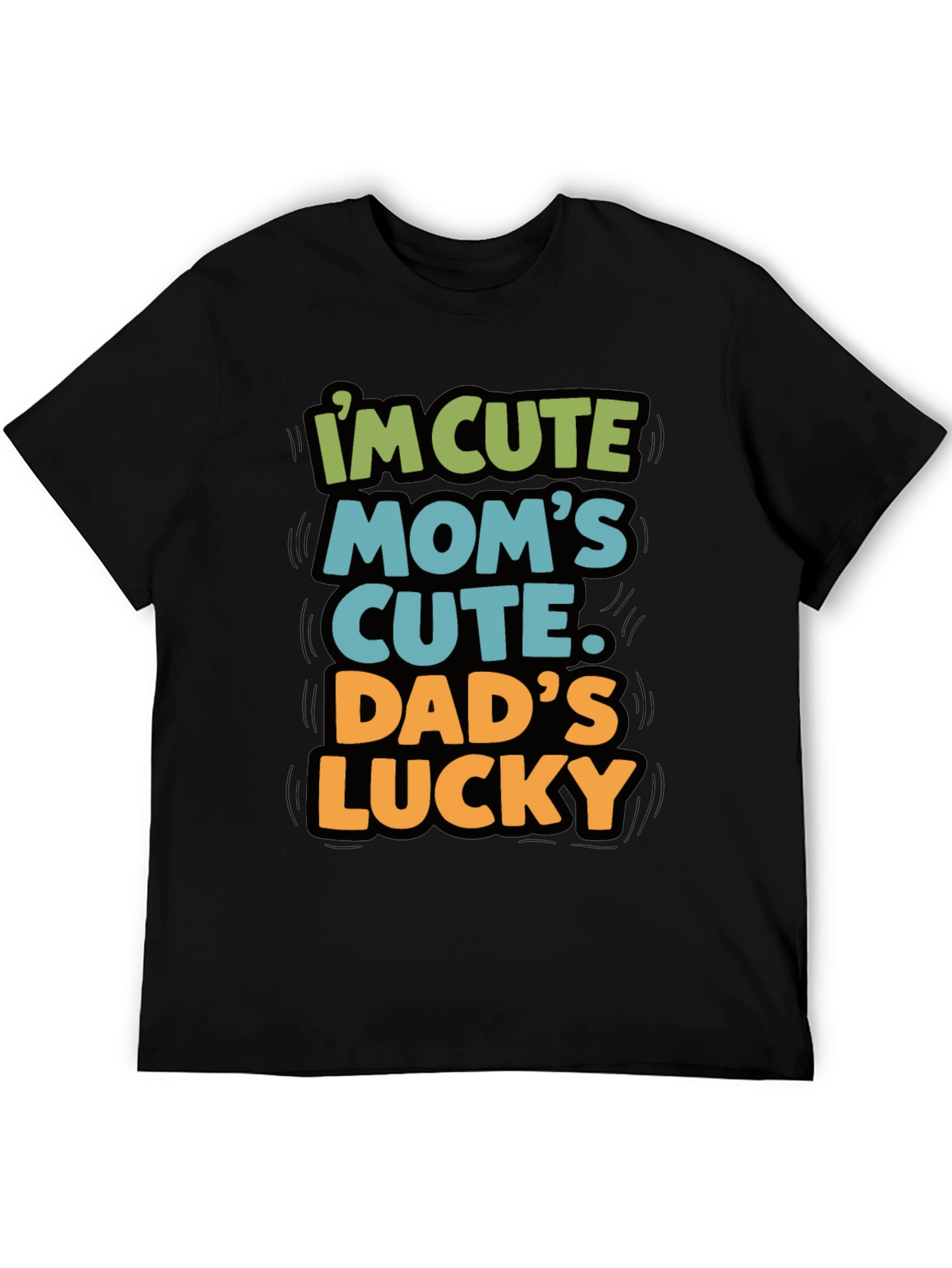 Im Cute Moms Cute Dads Lucky T-Shirt