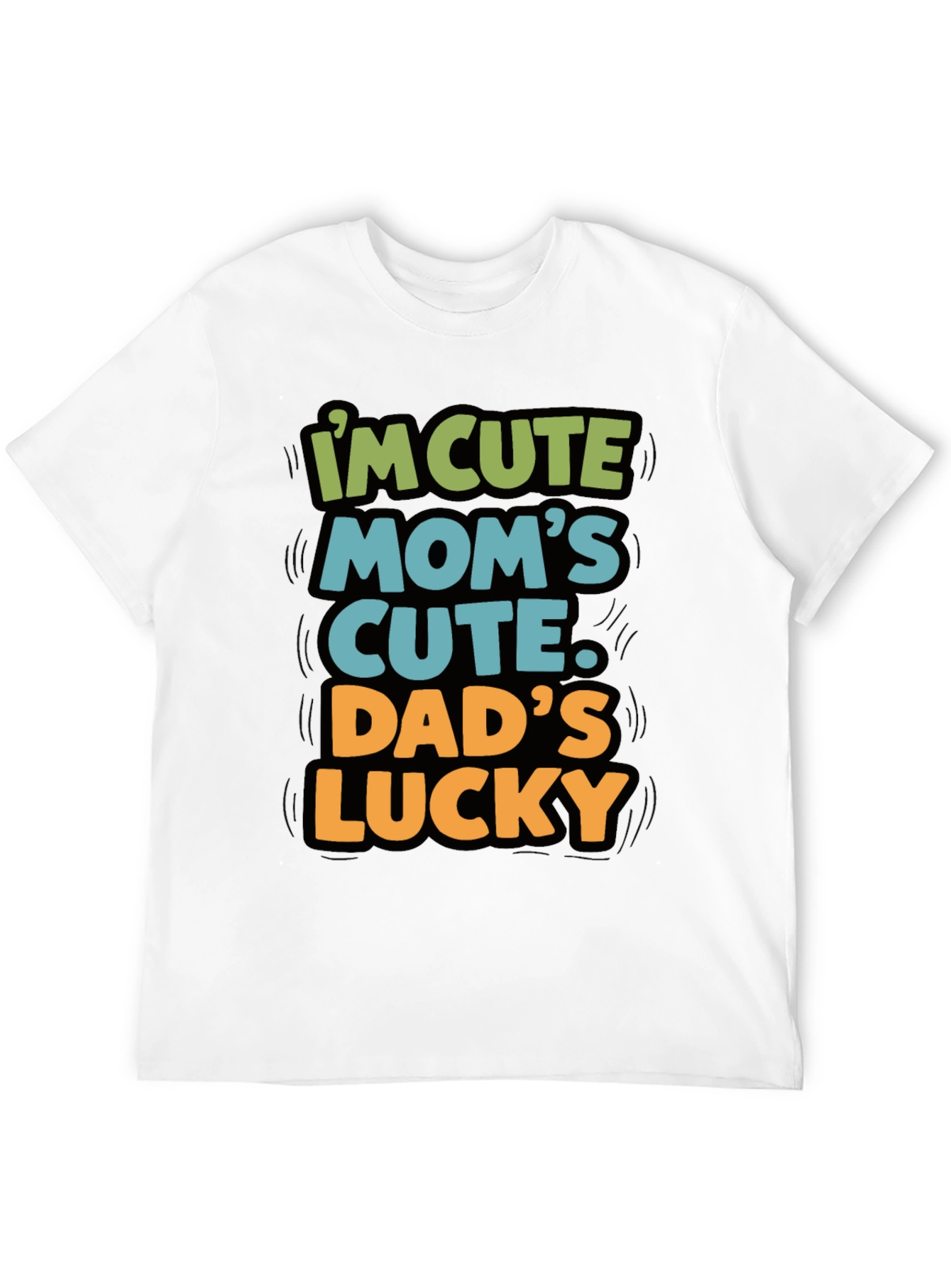 Im Cute Moms Cute Dads Lucky T-Shirt