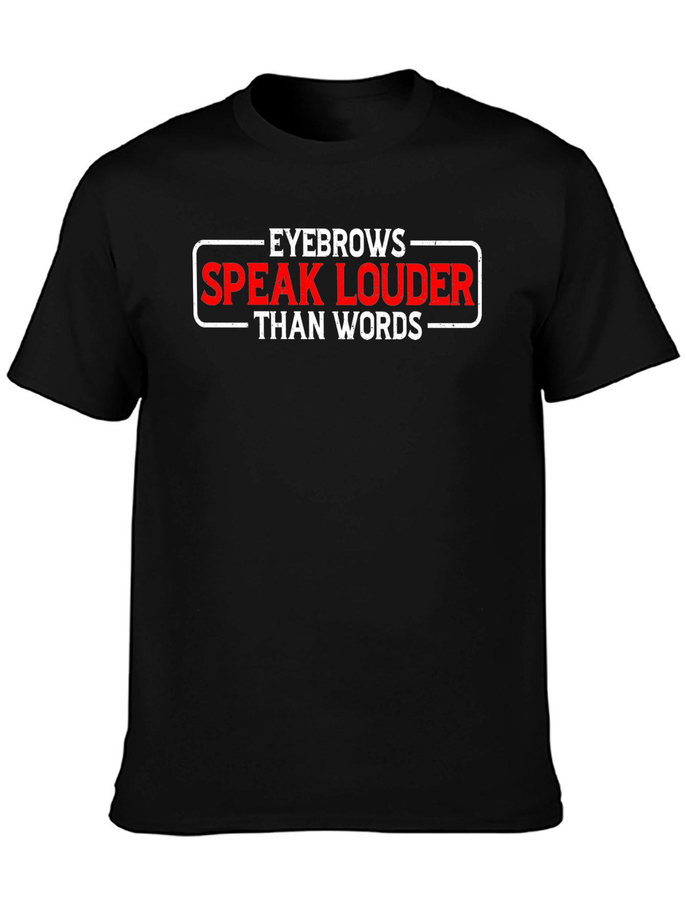 Eyebrows Speak Louder T-Shirt - Black Cotton Tee