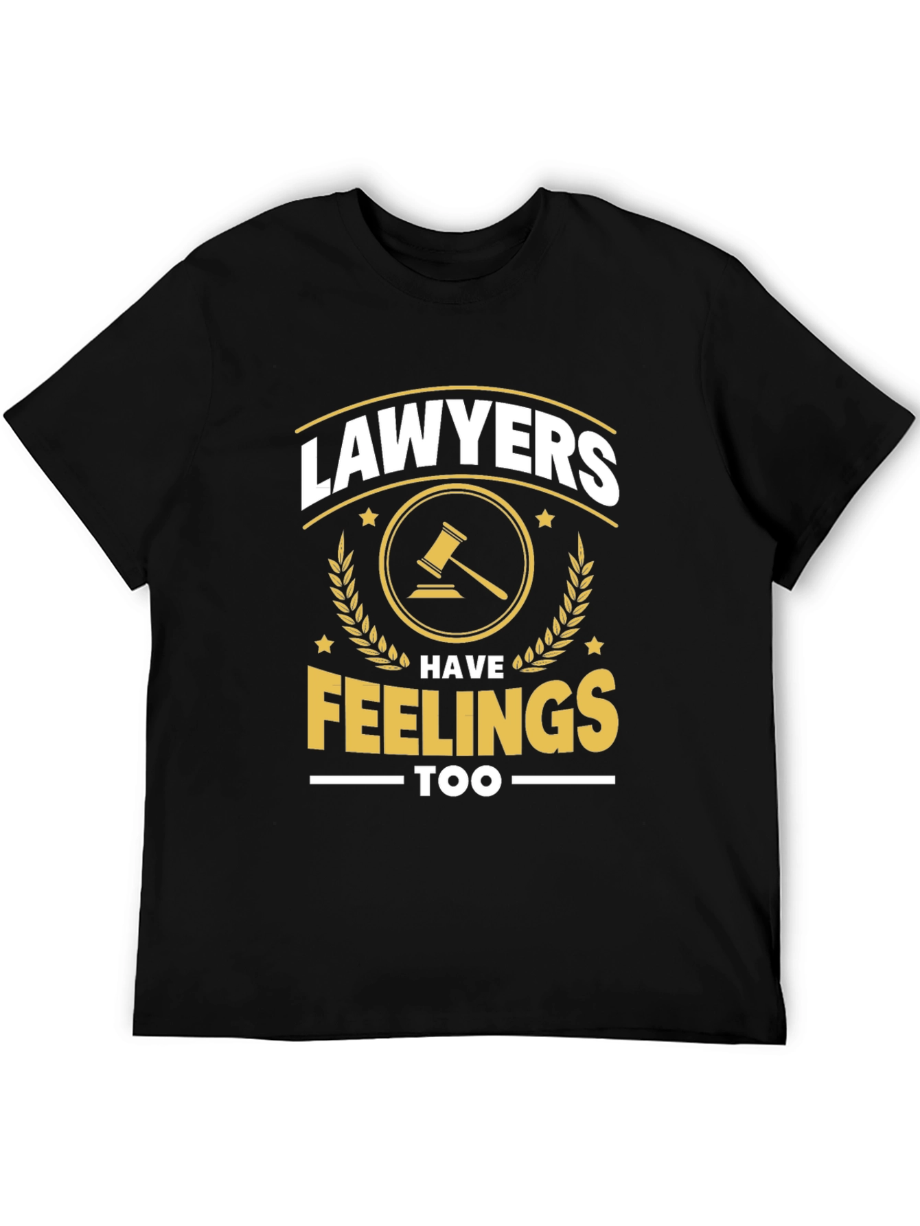 Lawyers Have Feelings Too - Graphic T-Shirt