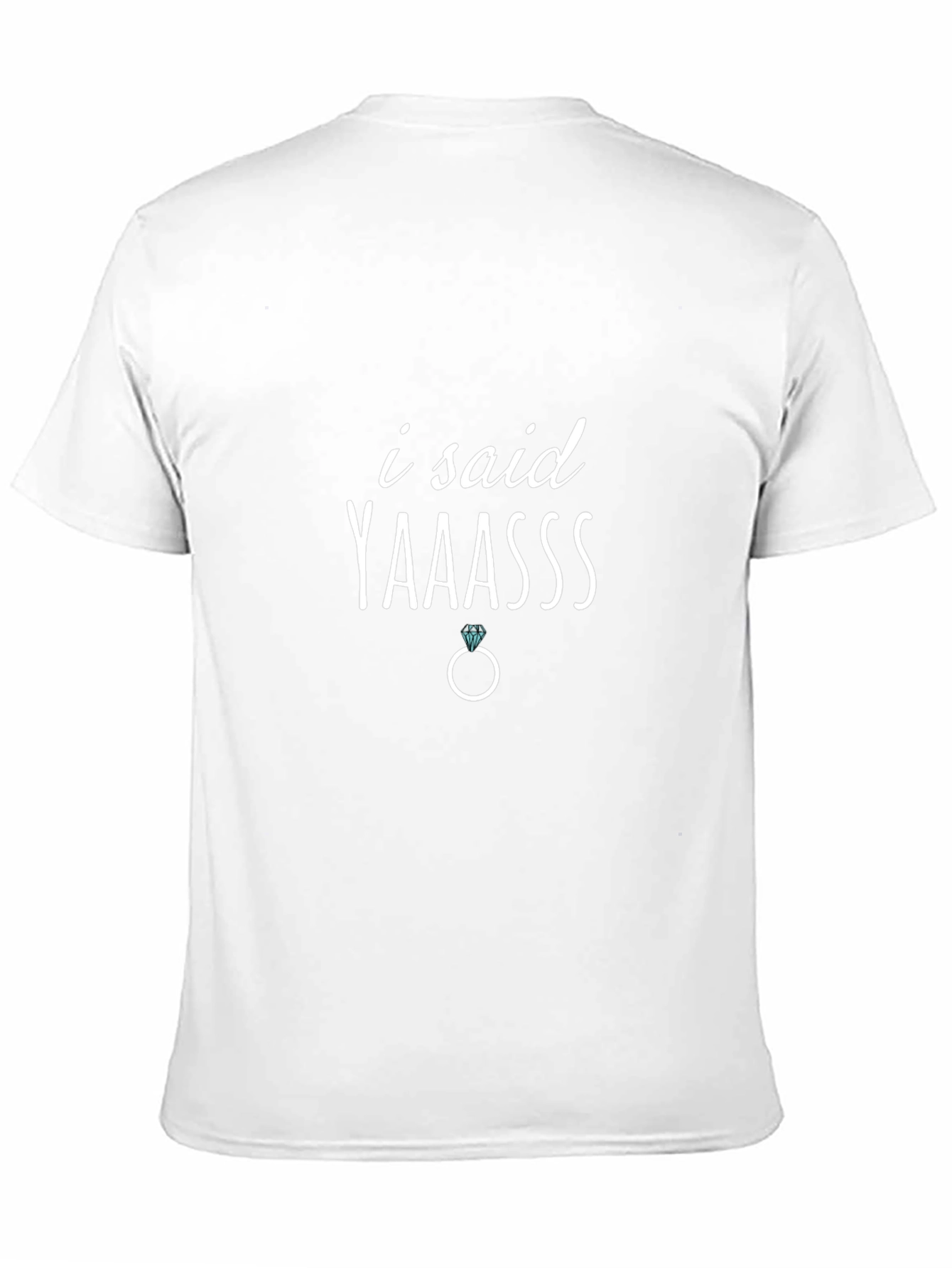 I Said Yaaasss Engagement T-Shirt