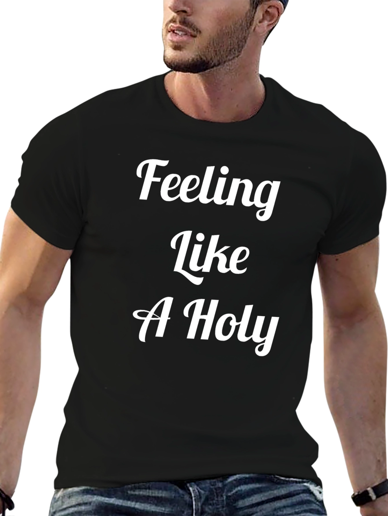 Feeling Like A Holy T-Shirt - Premium Cotton Tee