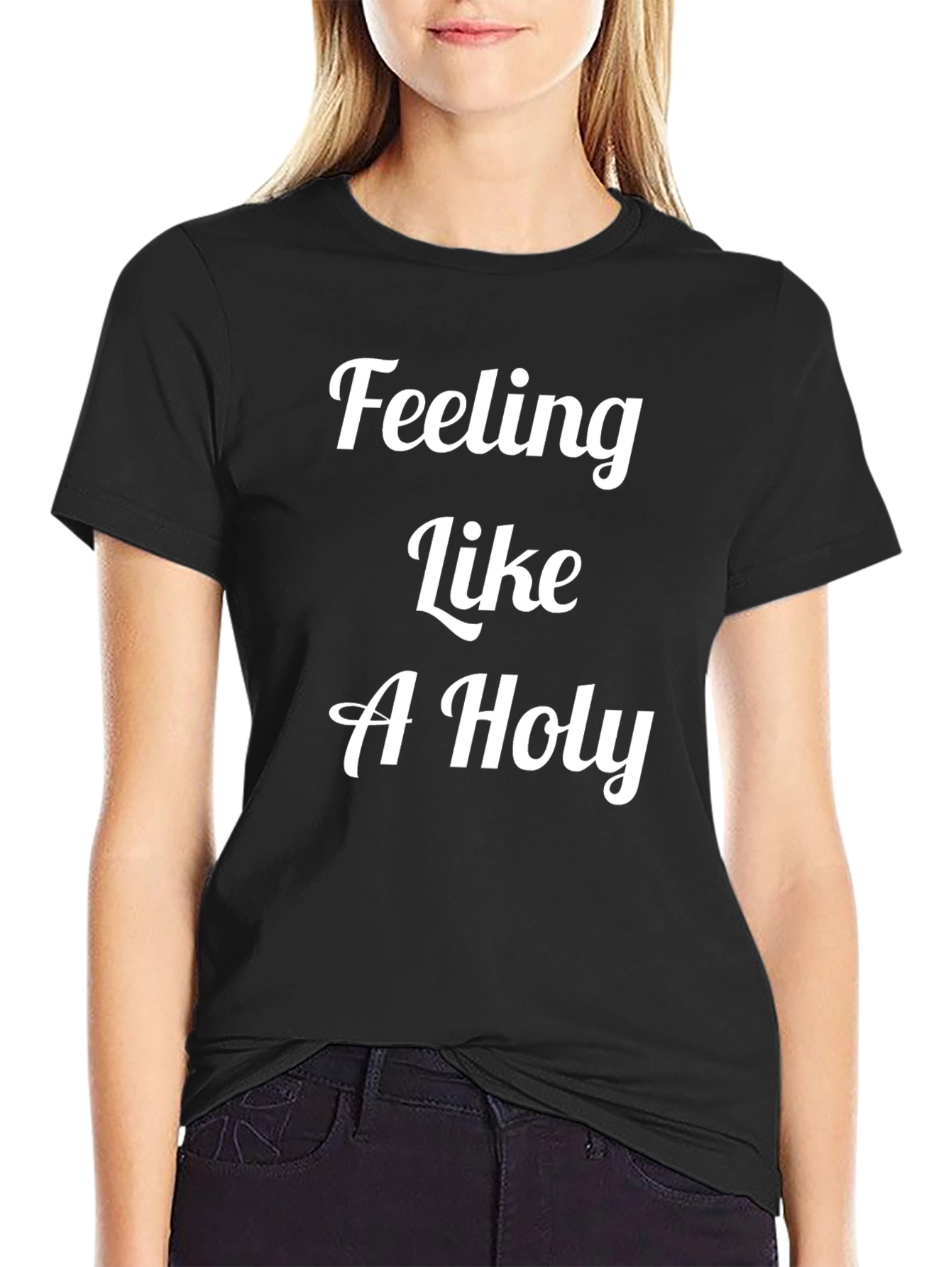 Feeling Like A Holy T-Shirt - Premium Cotton Tee