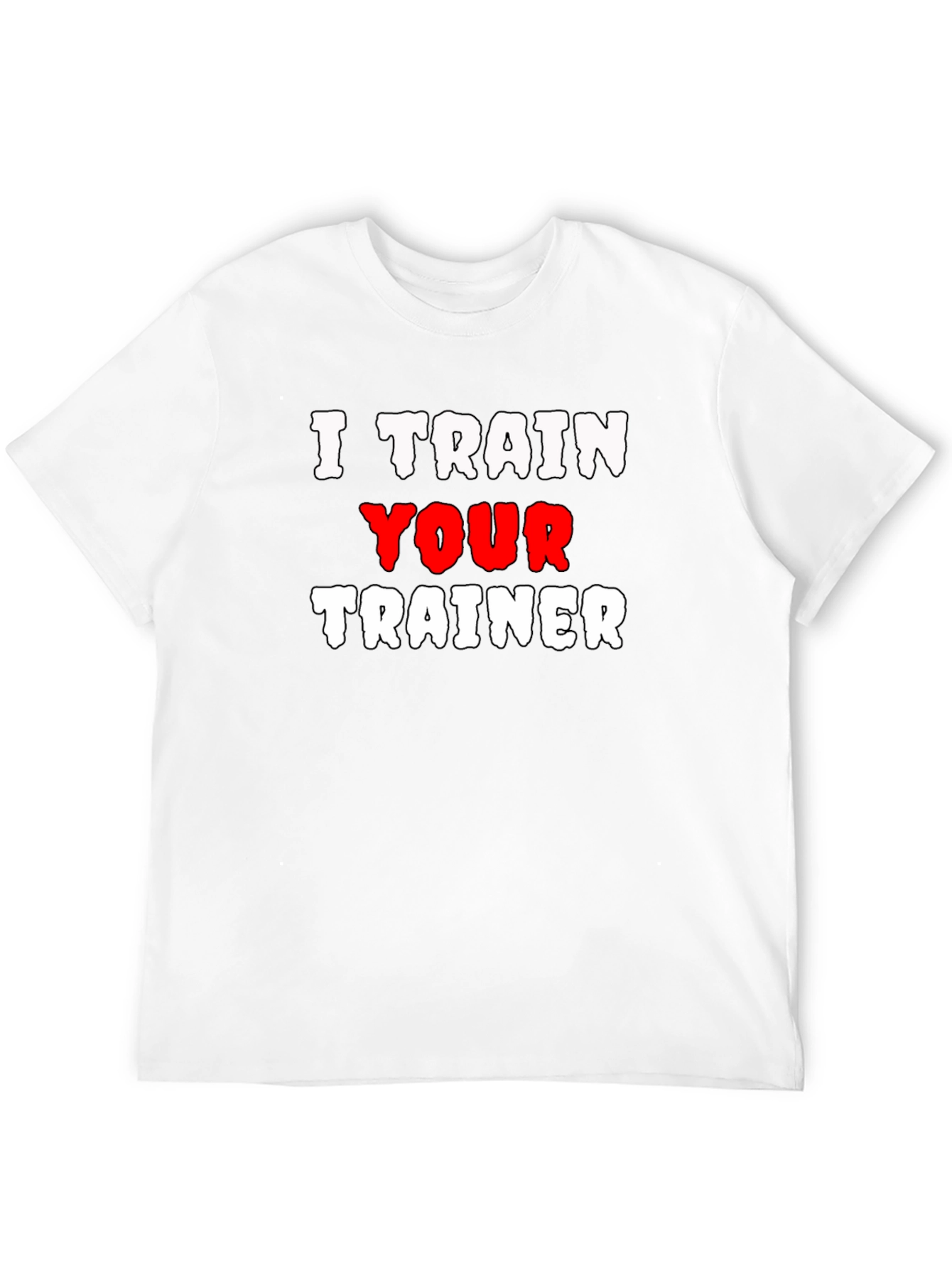 I Train Your Trainer Graphic Tee